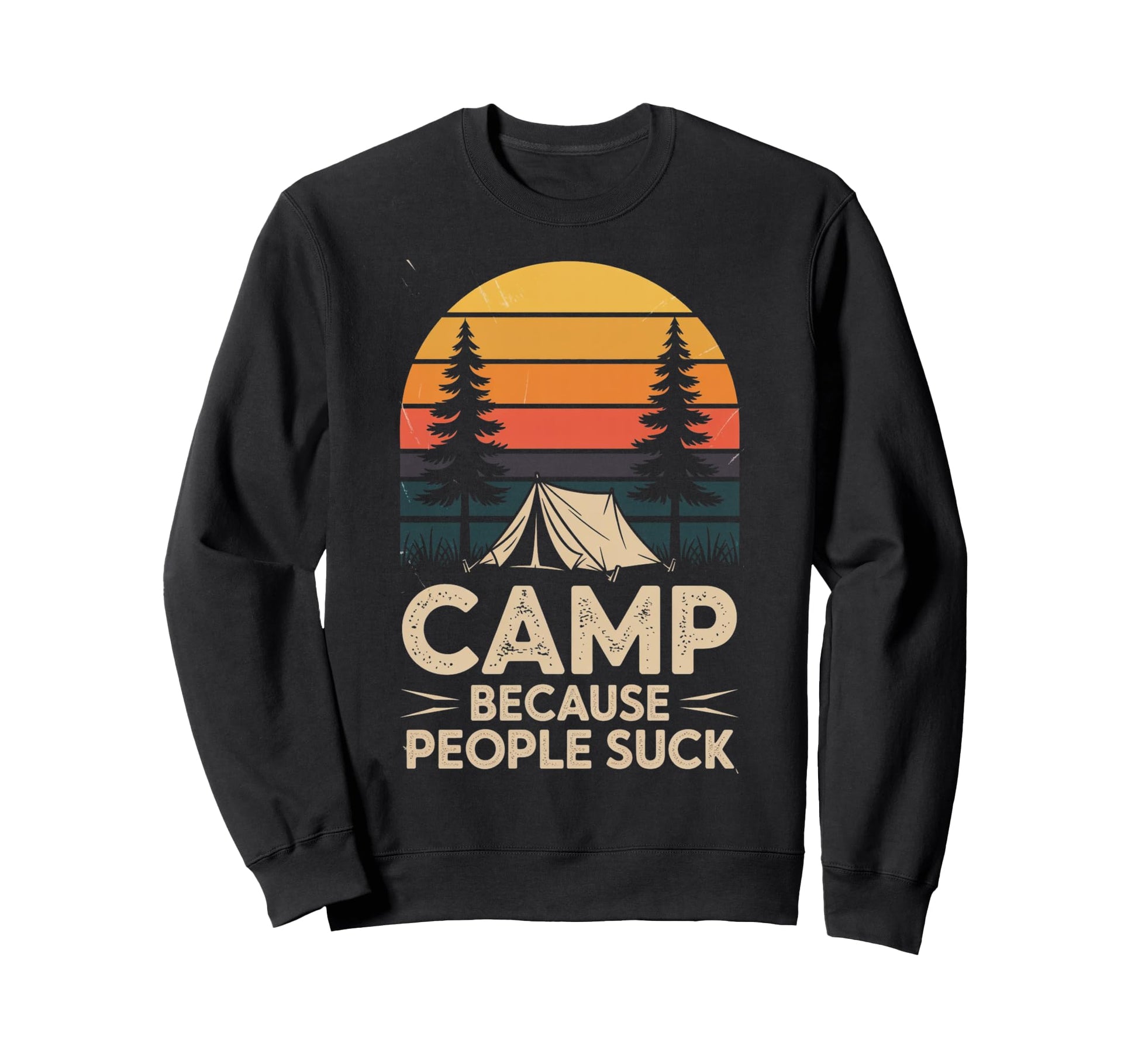 Camp Because People Suck Funny Sweatshirt - Custom Art Print Unisex - T-Shirt, Sweatshirt, Hoodie