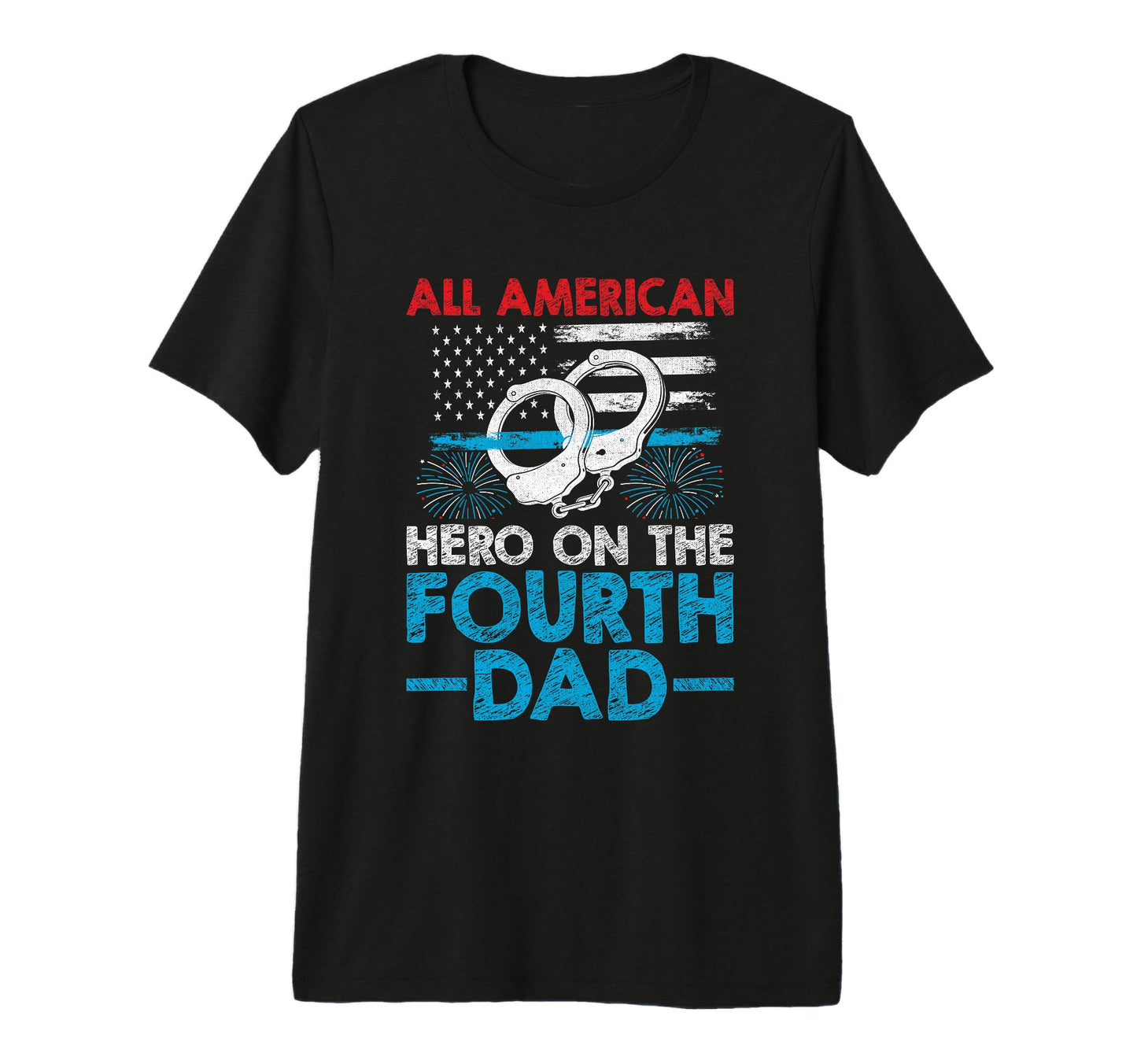 Funny Police Dad 4Th July American T-Shirt - Novelty Apparel for Adults - T-Shirt, Sweatshirt, Hoodie