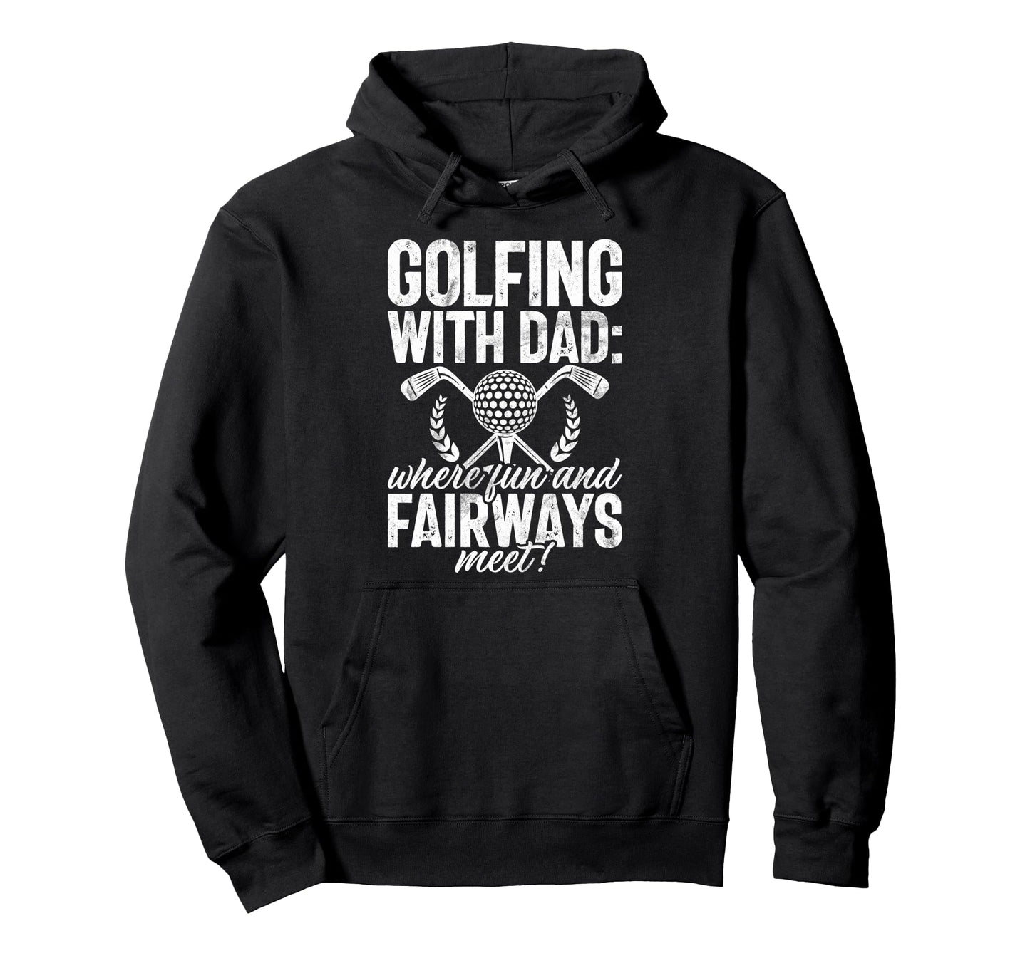 Golfing Dad Where Fun And Fairways Meet Golf Hoodie - Graphic Print Unisex - T-Shirt, Sweatshirt, Hoodie
