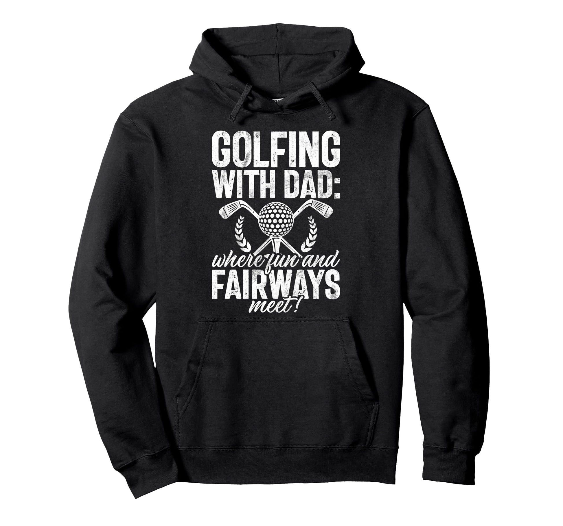 Golfing Dad Where Fun And Fairways Meet Golf Hoodie - Graphic Print Unisex - T-Shirt, Sweatshirt, Hoodie