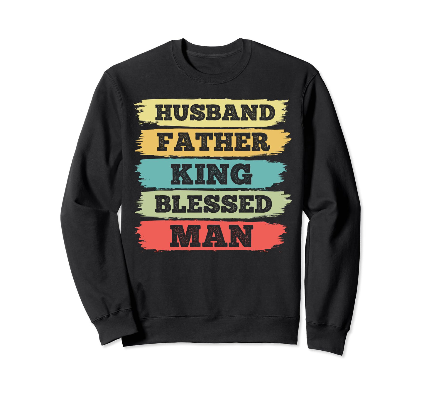 Husband Father King Blessed Black Sweatshirt - Unique Graphic for Adults - T-Shirt, Sweatshirt, Hoodie