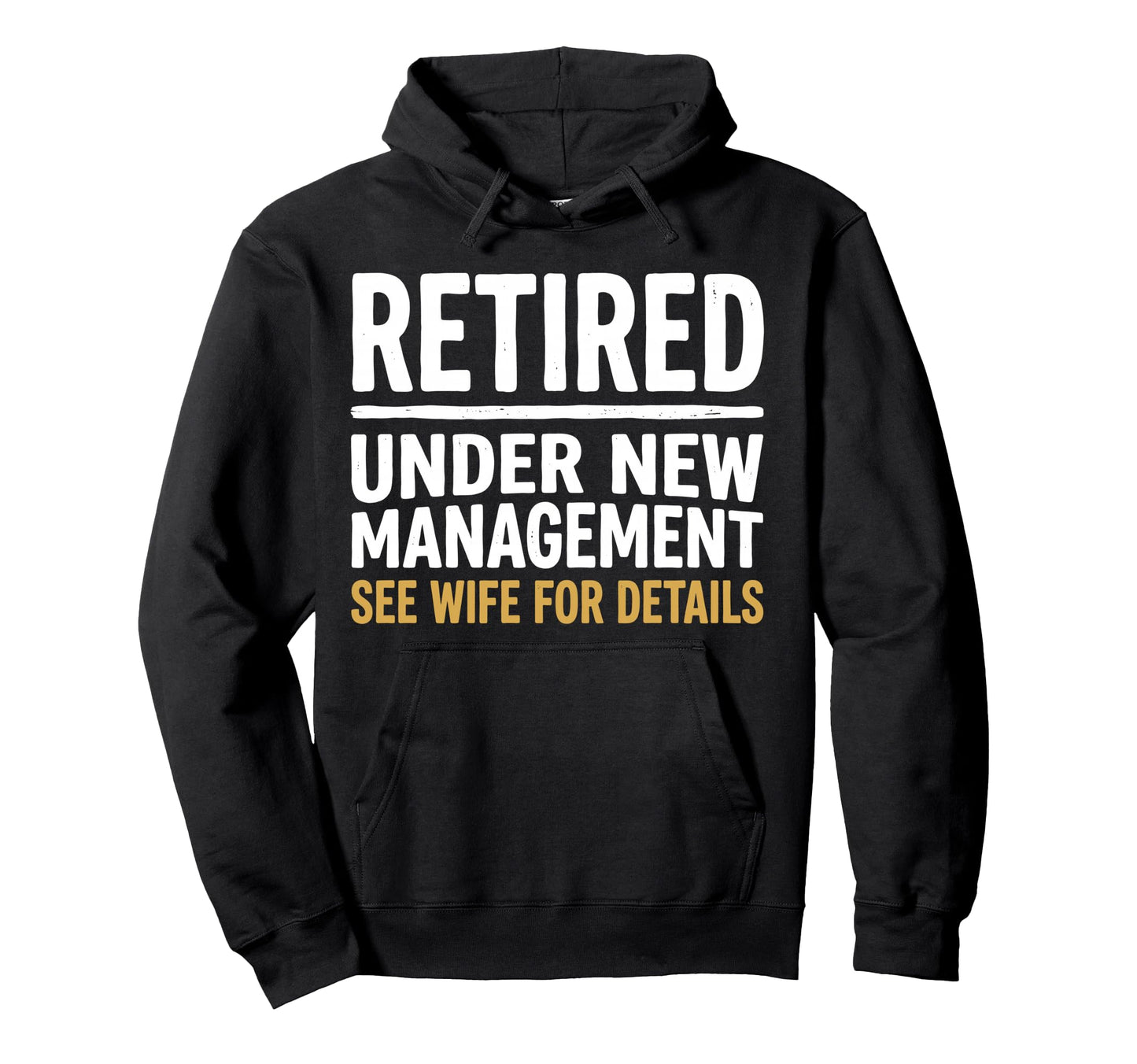 Retired Under New Management See Wife Hoodie - Unique Graphic for Adults - T-Shirt, Sweatshirt, Hoodie