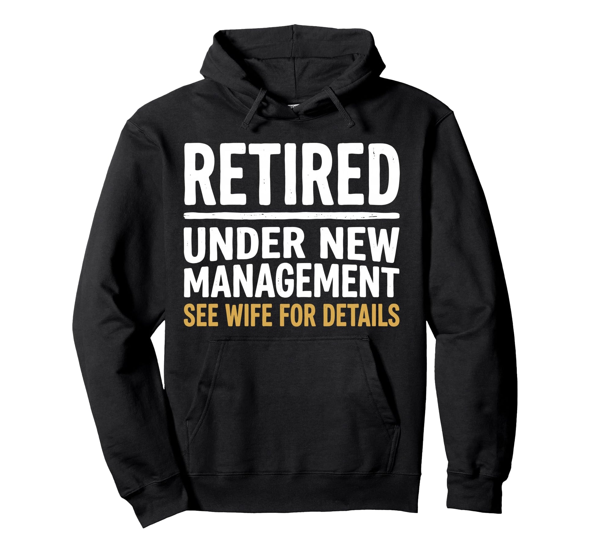 Retired Under New Management See Wife Hoodie - Unique Graphic for Adults - T-Shirt, Sweatshirt, Hoodie