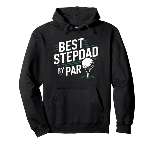 Best Stepdad Par Golf Stepdad Golf Hoodie - Aesthetic Graphic Unisex - T-Shirt, Sweatshirt, Hoodie