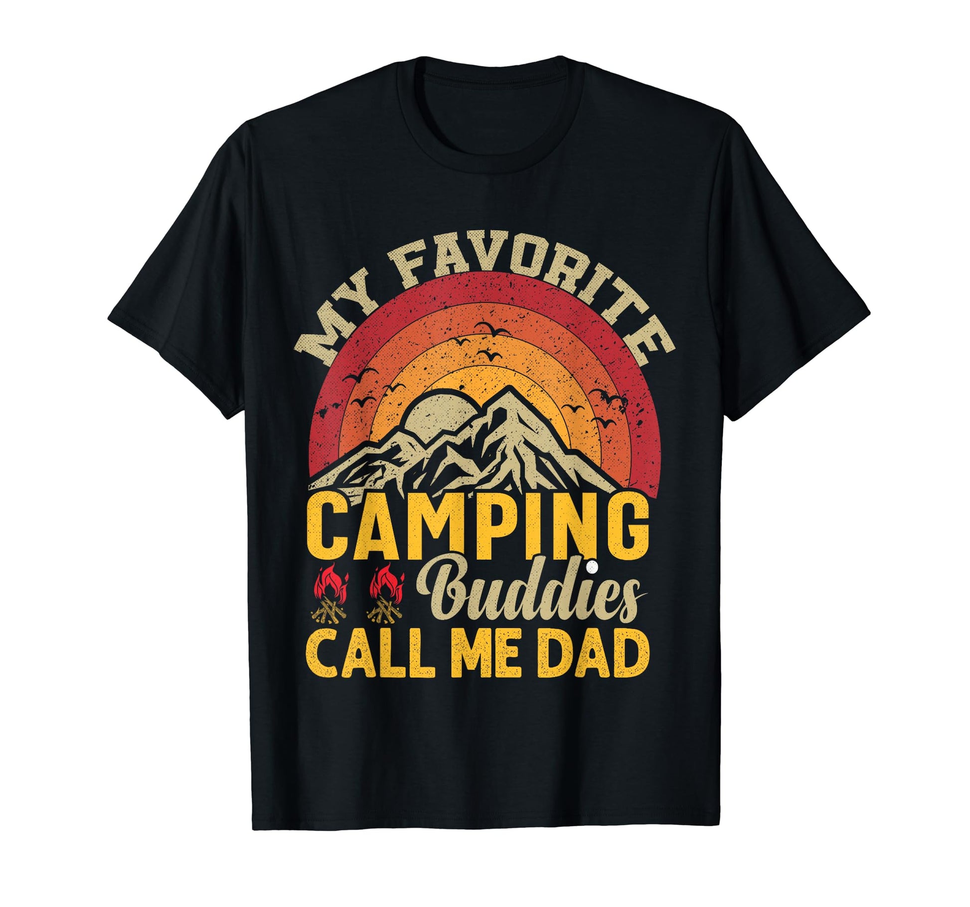 My Favorite Camping Buddies Call Me Dad T-Shirt - Streetwear Style Unisex - T-Shirt, Sweatshirt, Hoodie