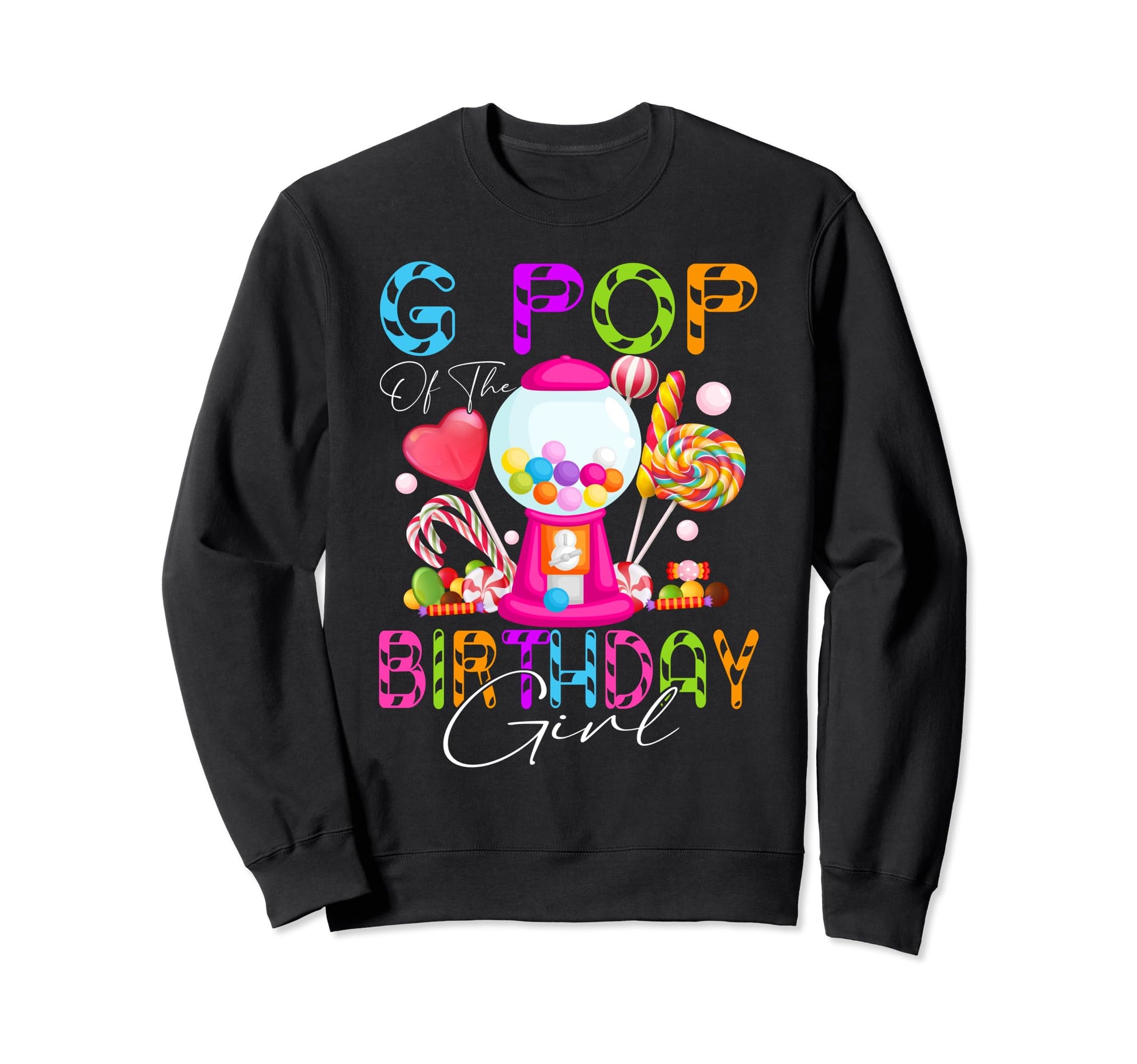 G Pop Birthday Bday Candyland Sweatshirt - Novelty Apparel for Adults - T-Shirt, Sweatshirt, Hoodie