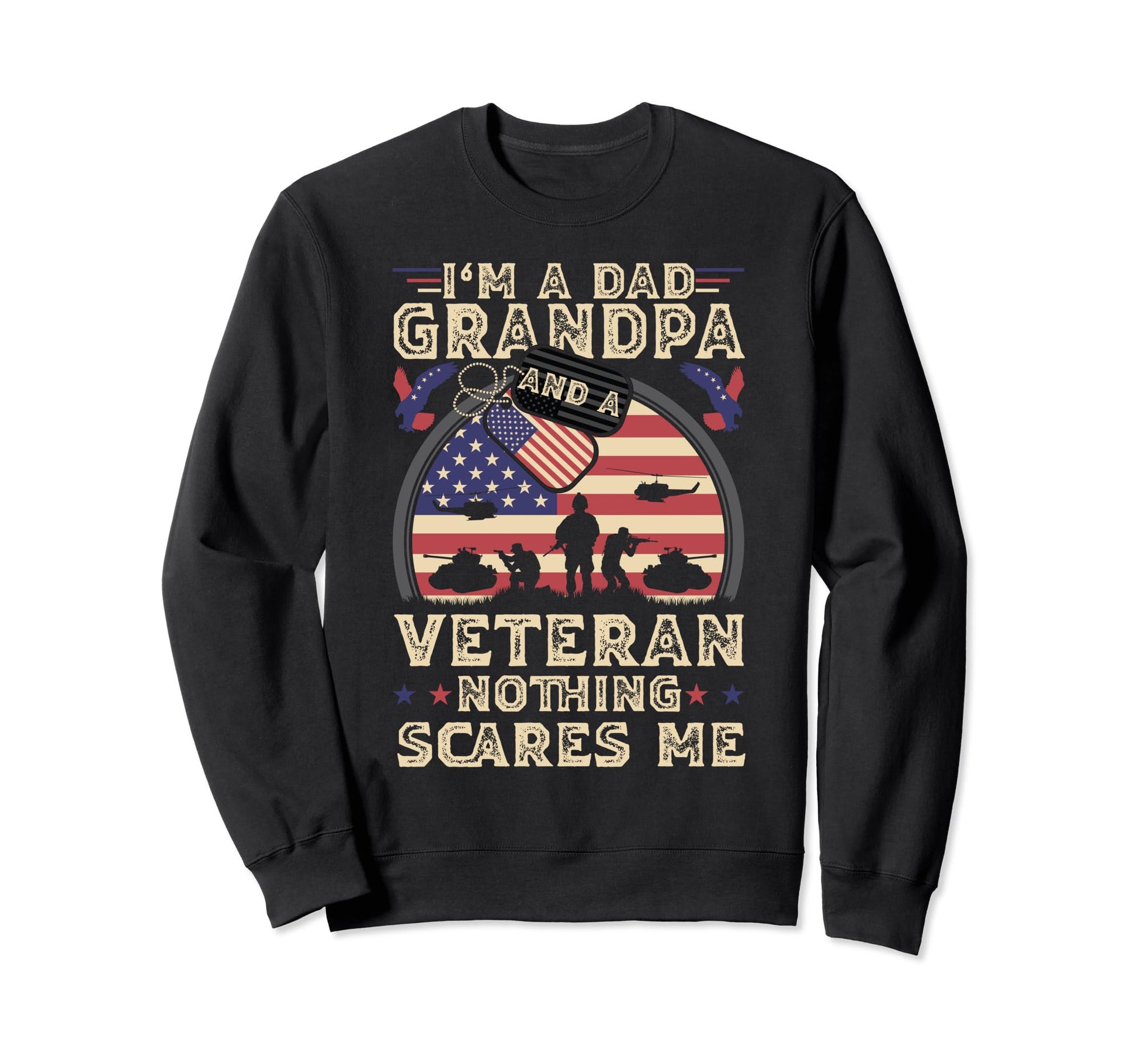 Im Dad Grandpa And Veteran Funny Sweatshirt - Unique Graphic Unisex - T-Shirt, Sweatshirt, Hoodie