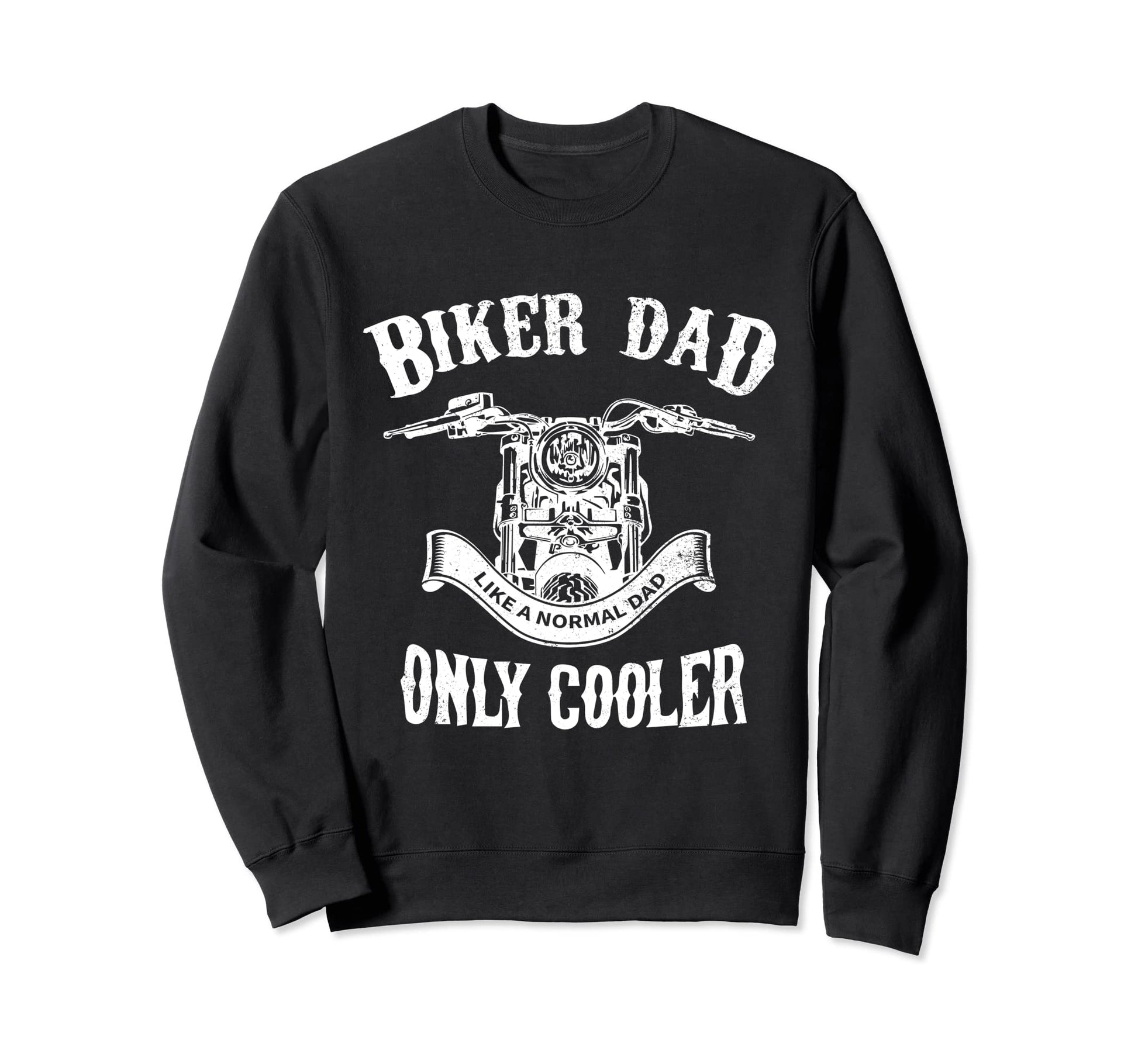 Biker Dad Motorcycle Fathers Day Sweatshirt - Streetwear Style Men Women - T-Shirt, Sweatshirt, Hoodie