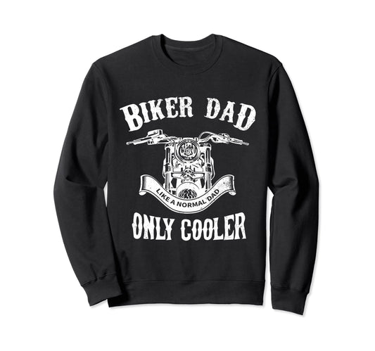 Biker Dad Motorcycle Fathers Day Sweatshirt - Streetwear Style Men Women - T-Shirt, Sweatshirt, Hoodie
