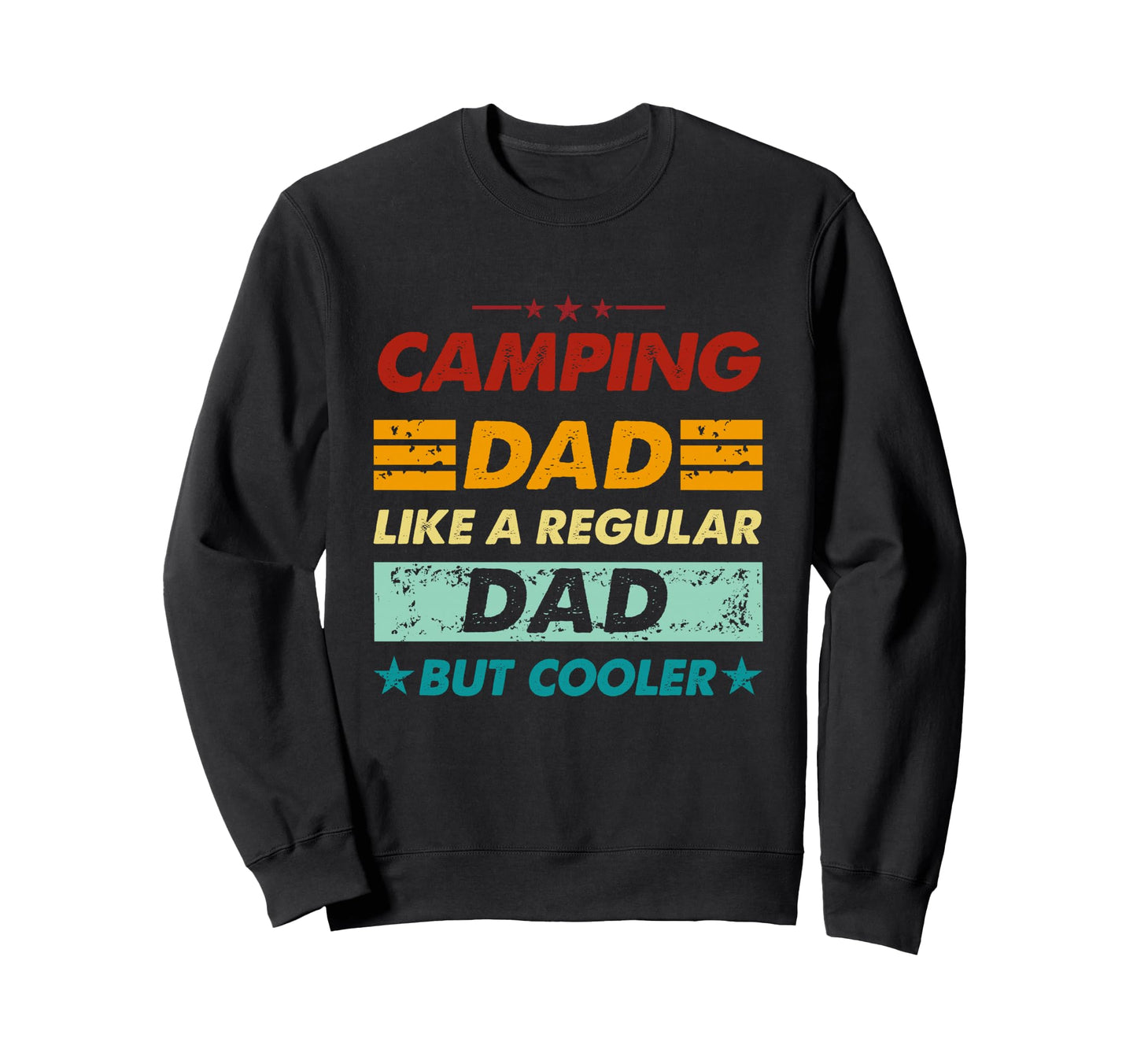 Funny Camping Dad Like Regular Sweatshirt - Custom Art Print for Adults - T-Shirt, Sweatshirt, Hoodie