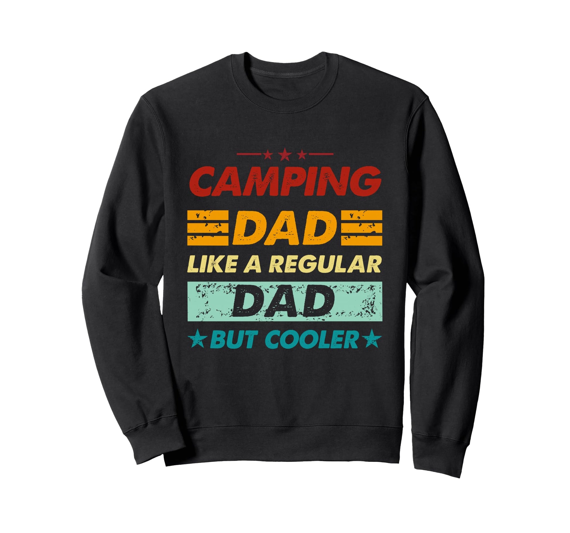 Funny Camping Dad Like Regular Sweatshirt - Custom Art Print for Adults - T-Shirt, Sweatshirt, Hoodie
