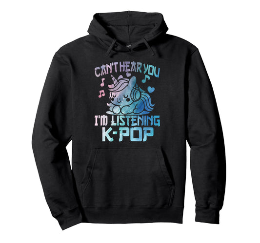 Cant Hear You Im Listening Kpop Hoodie - Fun Novelty Design for Adults - T-Shirt, Sweatshirt, Hoodie