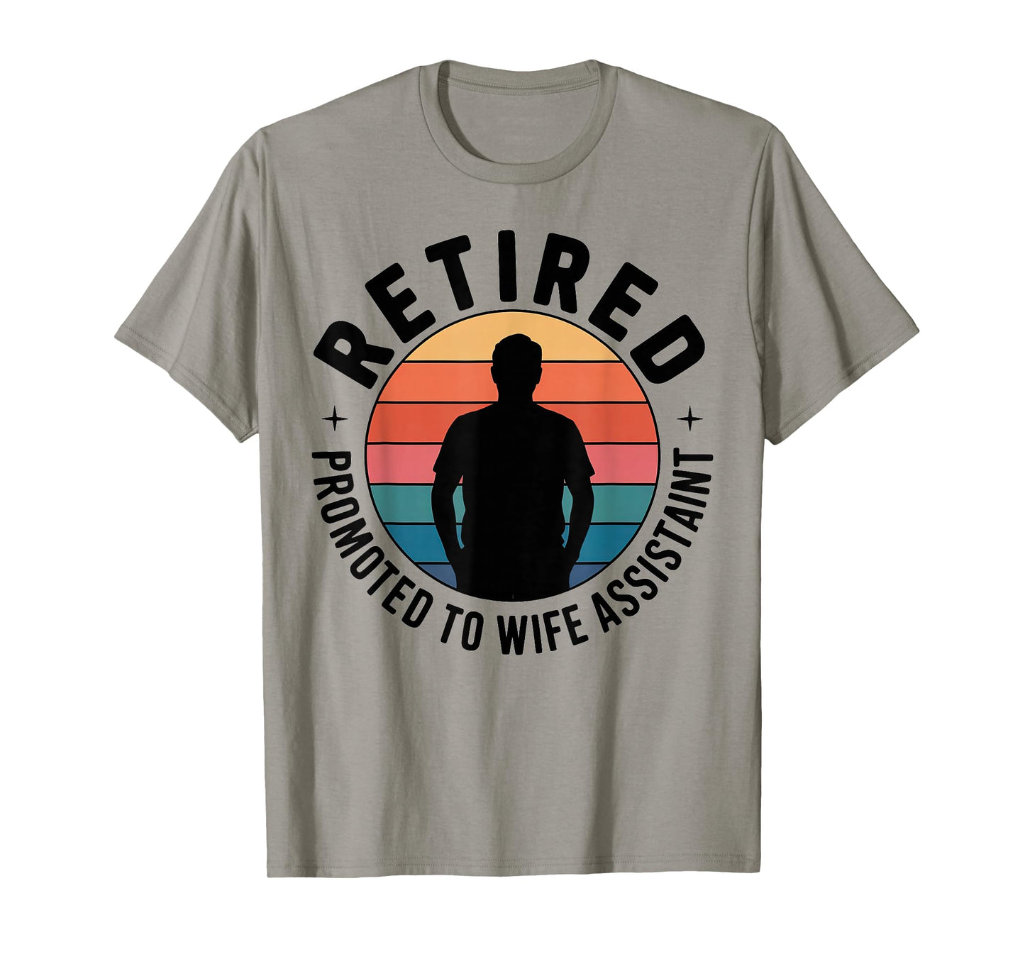Retired Dad Promoted To Wifes T-Shirt - Casual Everyday Wear Men Women - T-Shirt, Sweatshirt, Hoodie