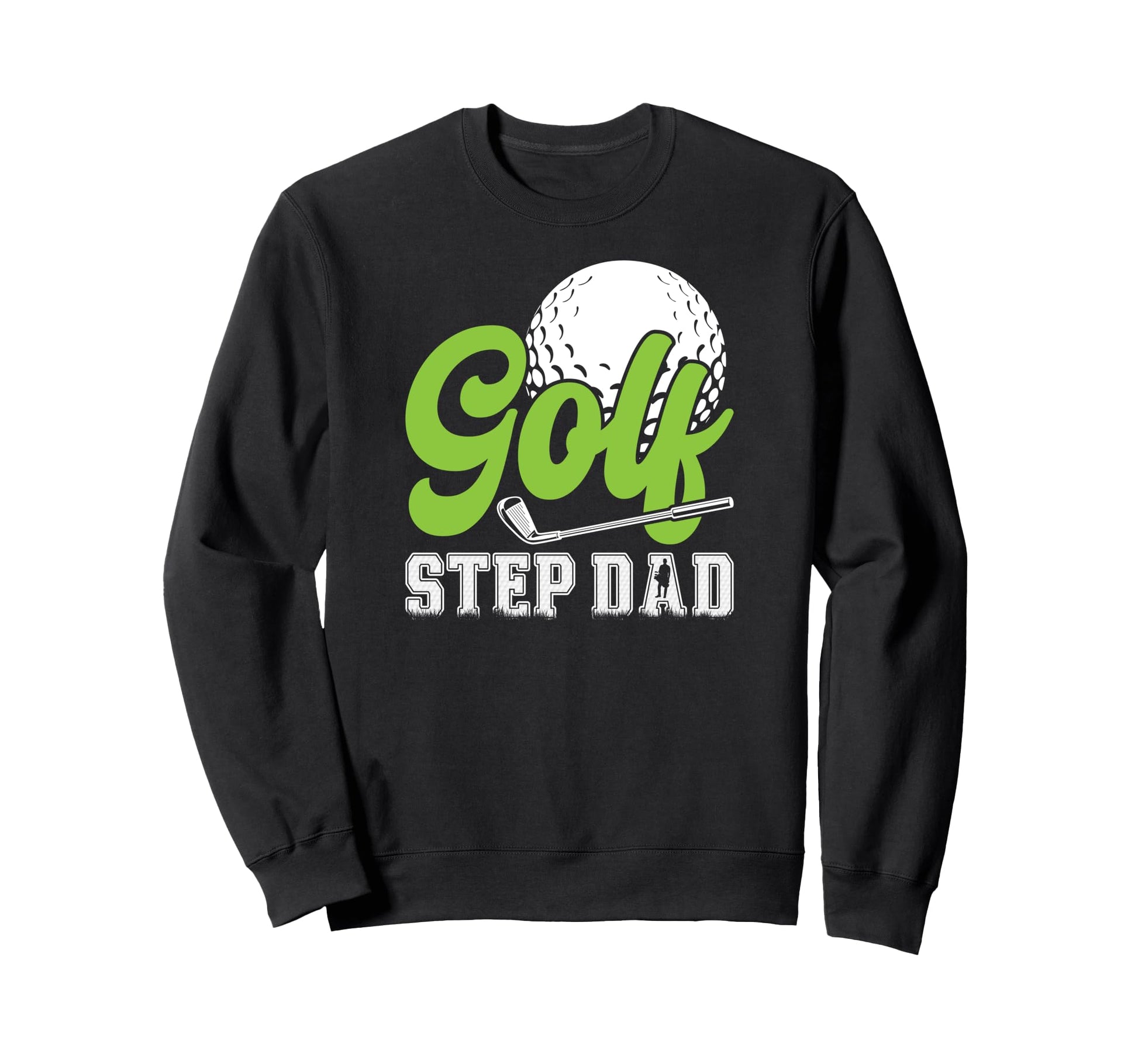 Golf Step Dad Golf Player Sweatshirt - Casual Everyday Wear Unisex - T-Shirt, Sweatshirt, Hoodie
