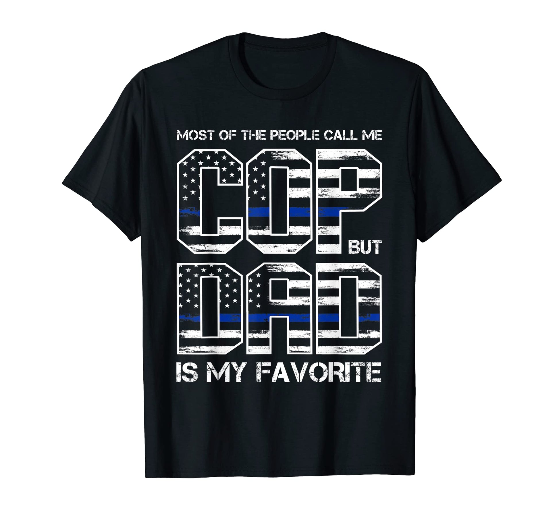 Mens Cop But Dad Is My Favorite Cop T-Shirt - Trendy Graphic for Adults - T-Shirt, Sweatshirt, Hoodie