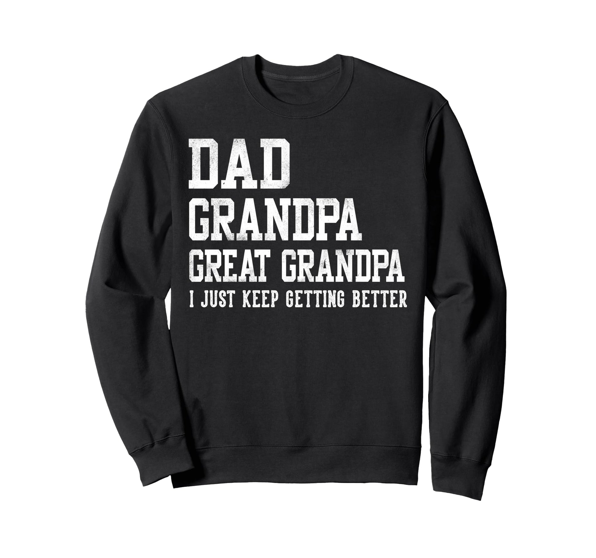 Dad Grandpa Great Grandpa Gifts Sweatshirt - Unique Graphic Men Women - T-Shirt, Sweatshirt, Hoodie