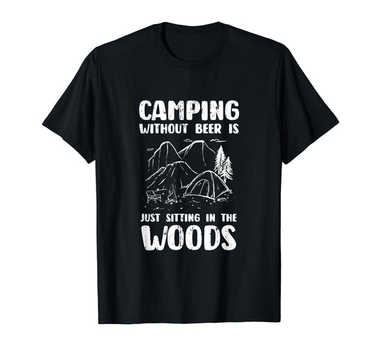 Camping Without Beer Is Just Sitting T-Shirt - Unique Graphic for Adults - T-Shirt, Sweatshirt, Hoodie