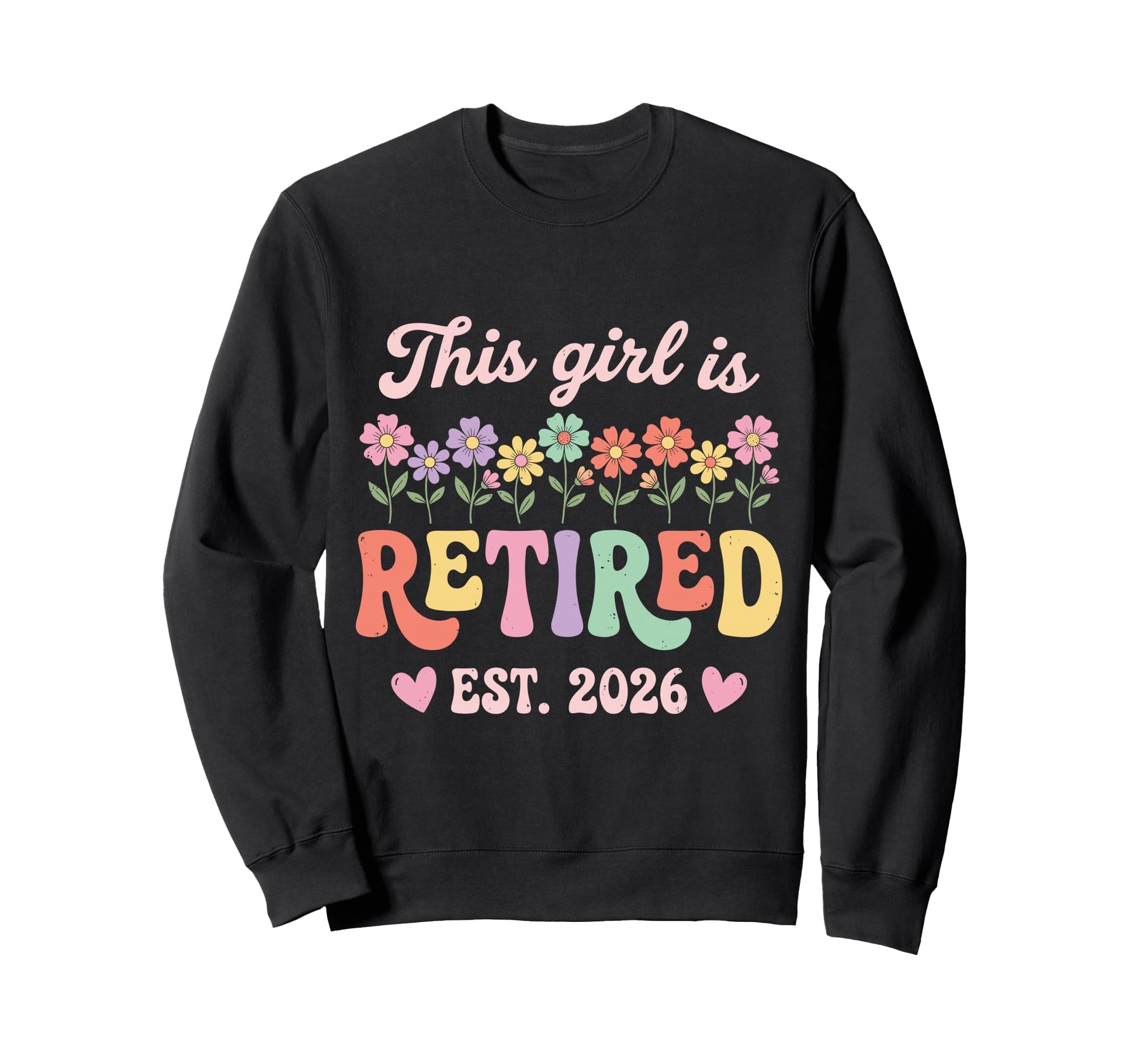 This Is Retired 2026 Retirement Flowers Sweatshirt - Unique Graphic Unisex - T-Shirt, Sweatshirt, Hoodie