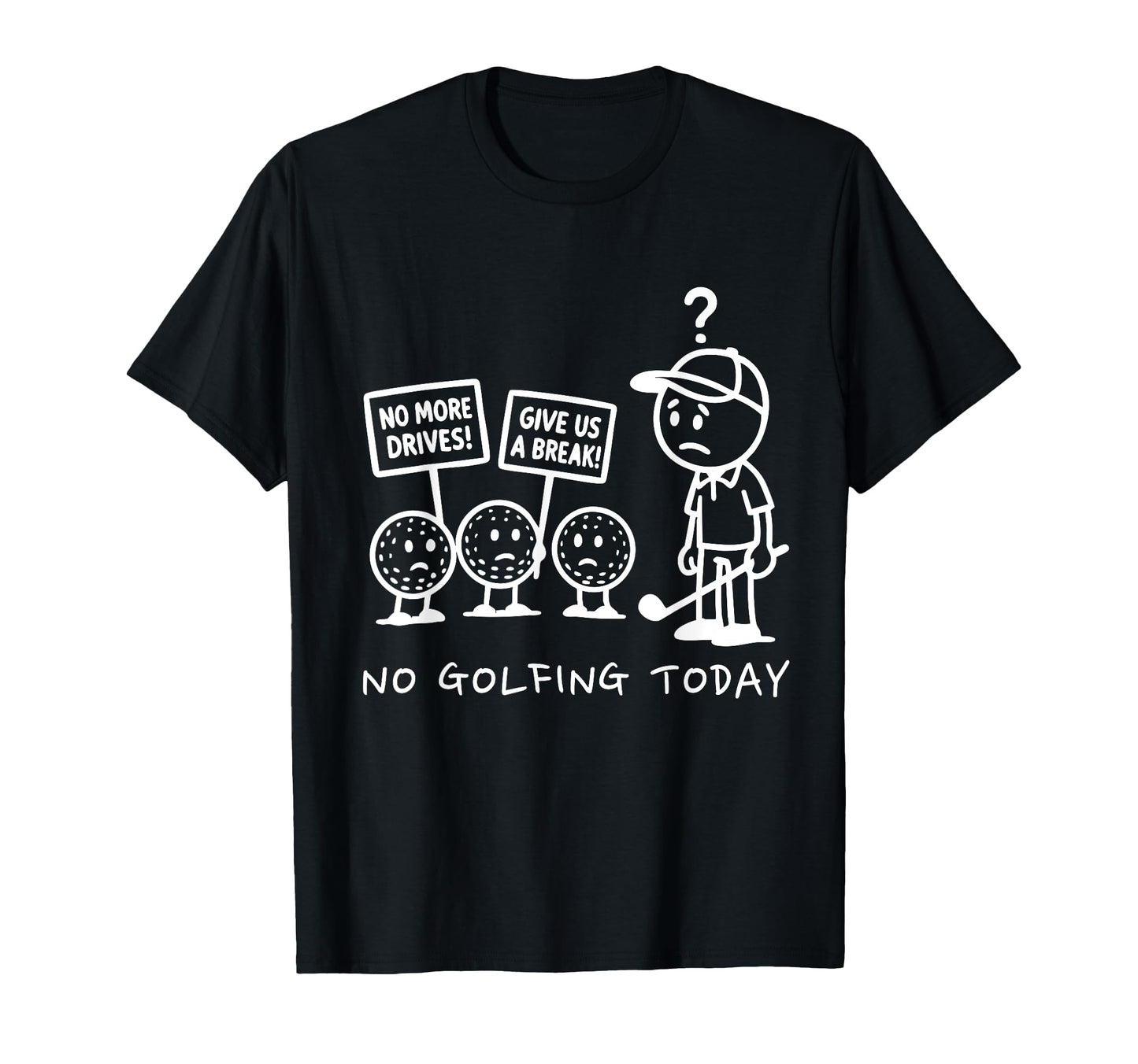 No Golfing Today Funny Golf Golfer Dad T-Shirt - Minimalist Print Unisex - T-Shirt, Sweatshirt, Hoodie
