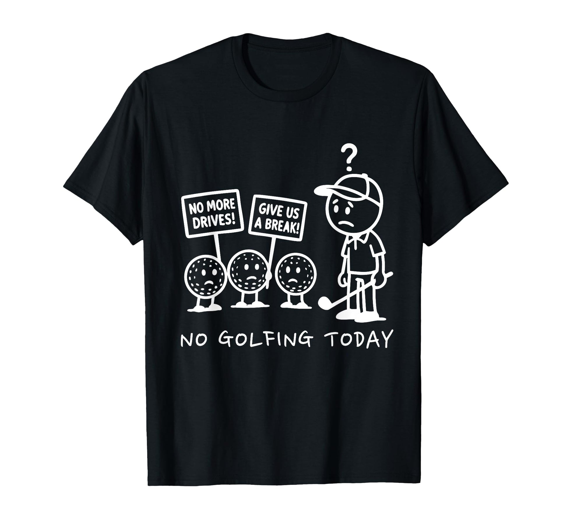 No Golfing Today Funny Golf Golfer Dad T-Shirt - Minimalist Print Unisex - T-Shirt, Sweatshirt, Hoodie