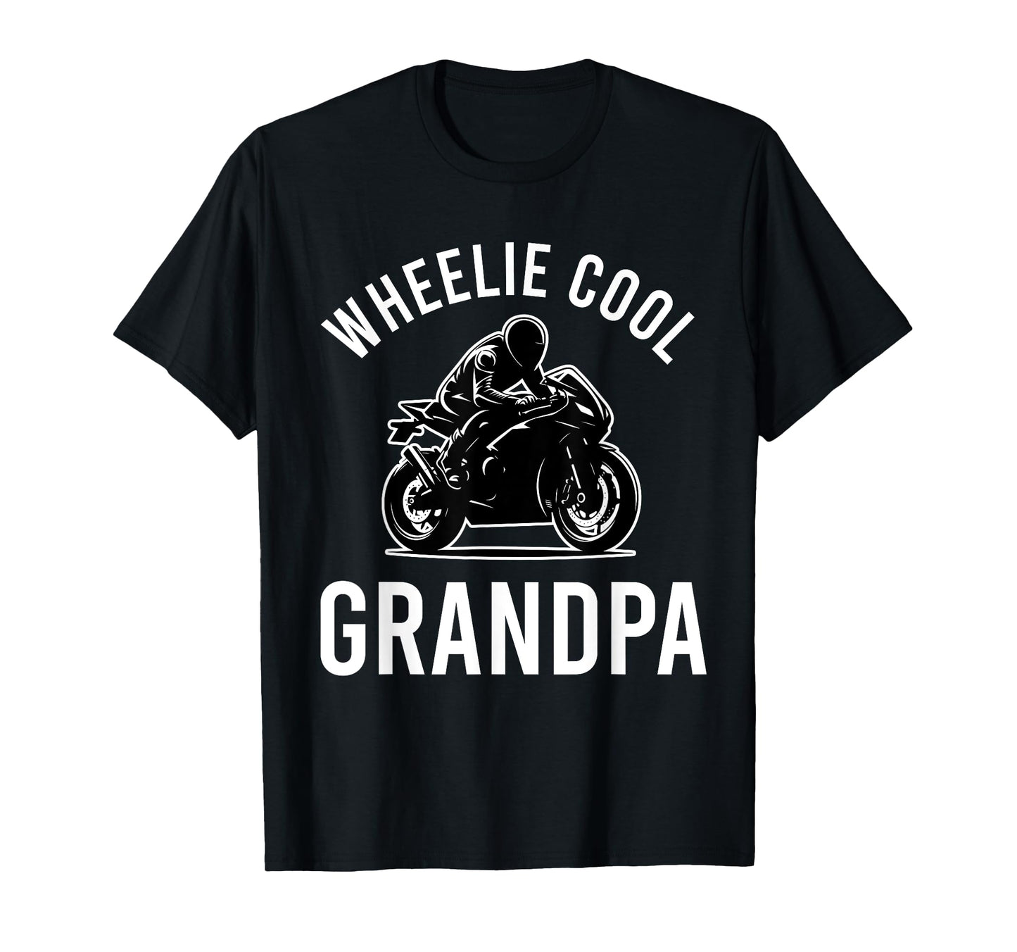 Wheelie Grandpa Street Bike Biker T-Shirt - Casual Everyday Wear Unisex - T-Shirt, Sweatshirt, Hoodie