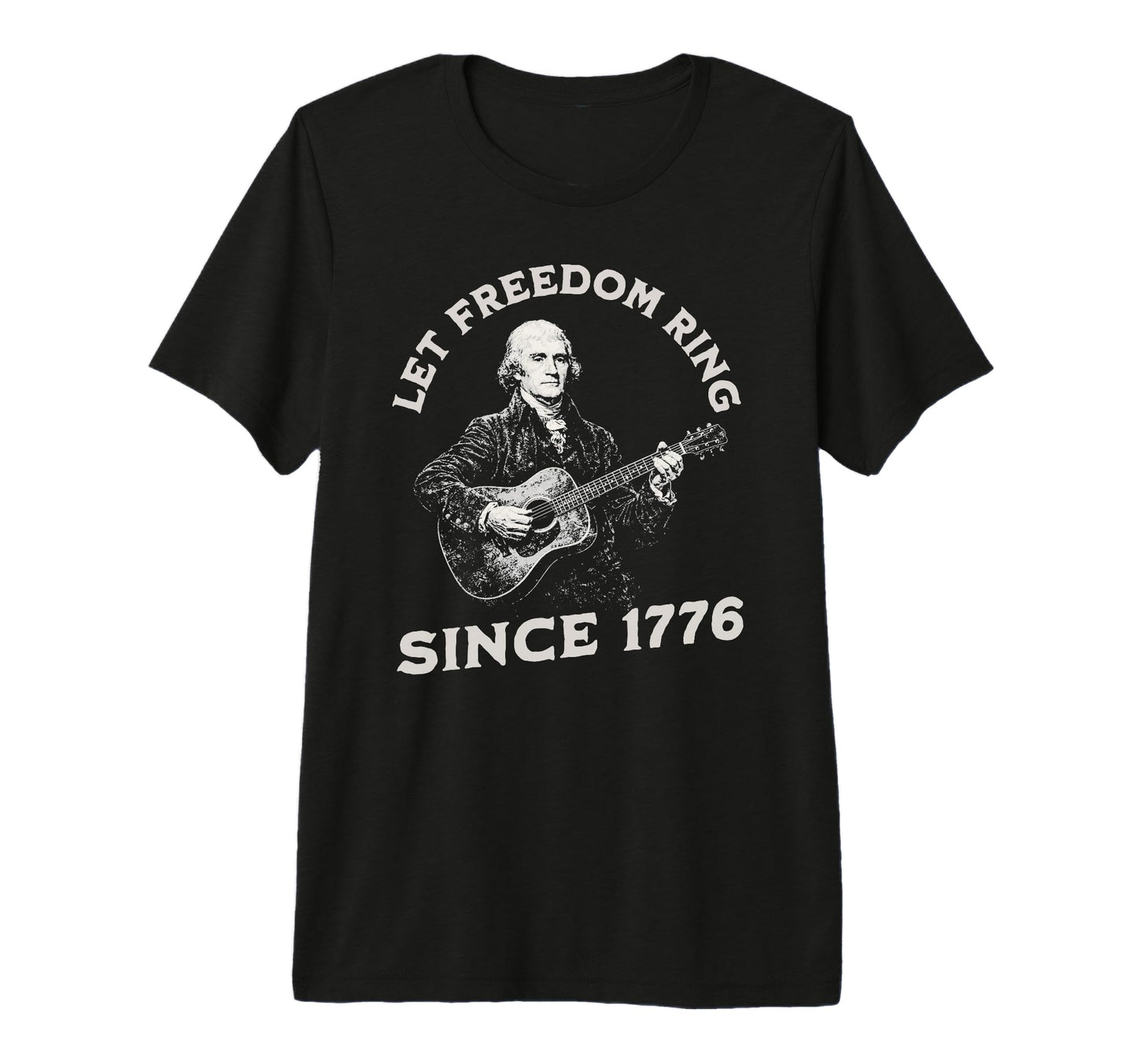 Patriotic 1776 Guitar Let Freedom T-Shirt - Novelty Apparel for Adults - T-Shirt, Sweatshirt, Hoodie