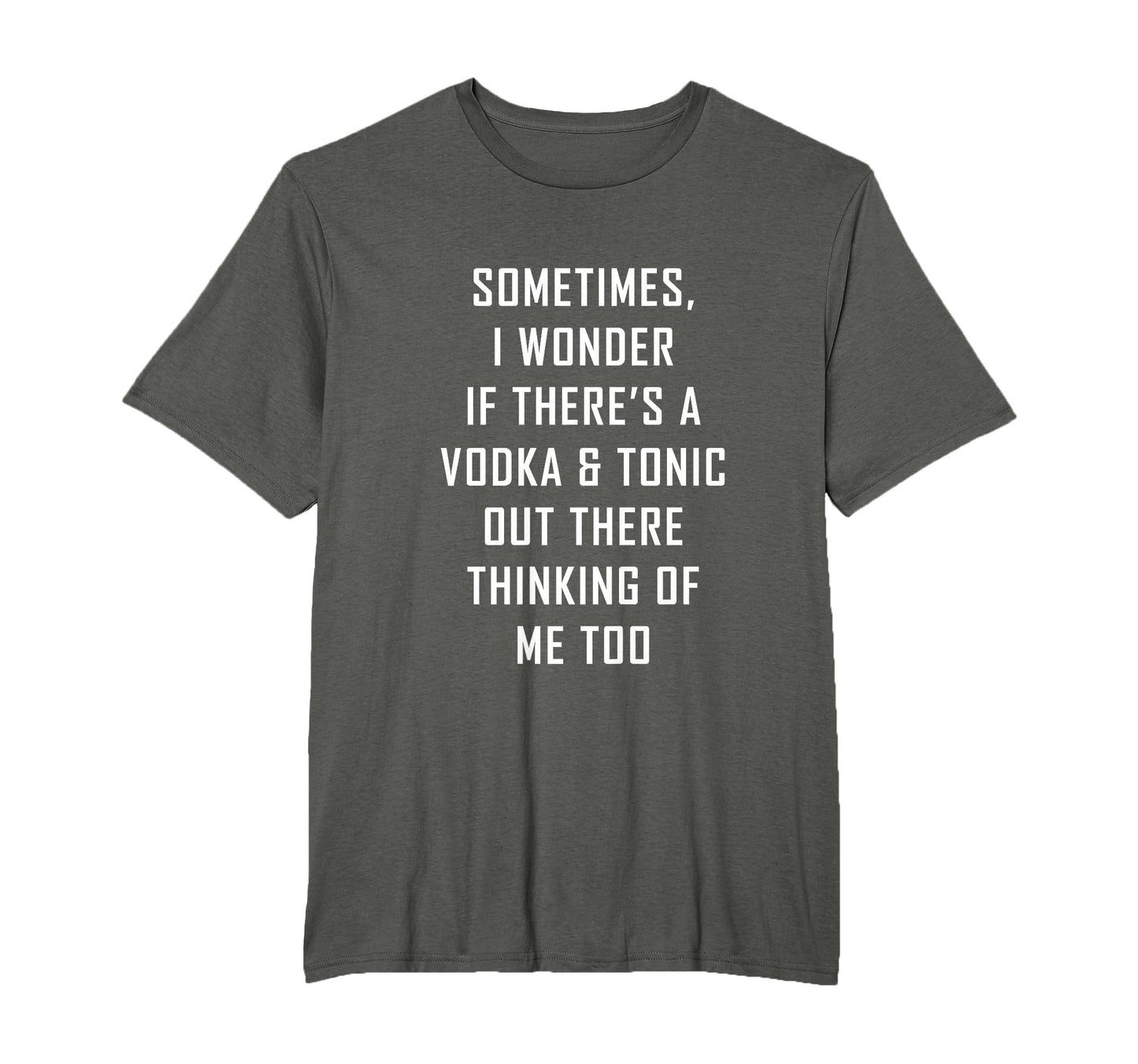 Vodka Tonic Is Thinking Me Too Funny T-Shirt - Aesthetic Graphic Unisex - T-Shirt, Sweatshirt, Hoodie