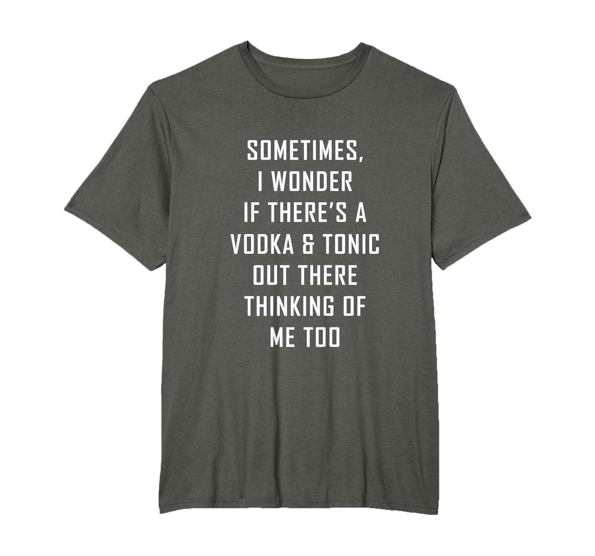Vodka Tonic Is Thinking Me Too Funny T-Shirt - Aesthetic Graphic Unisex - T-Shirt, Sweatshirt, Hoodie