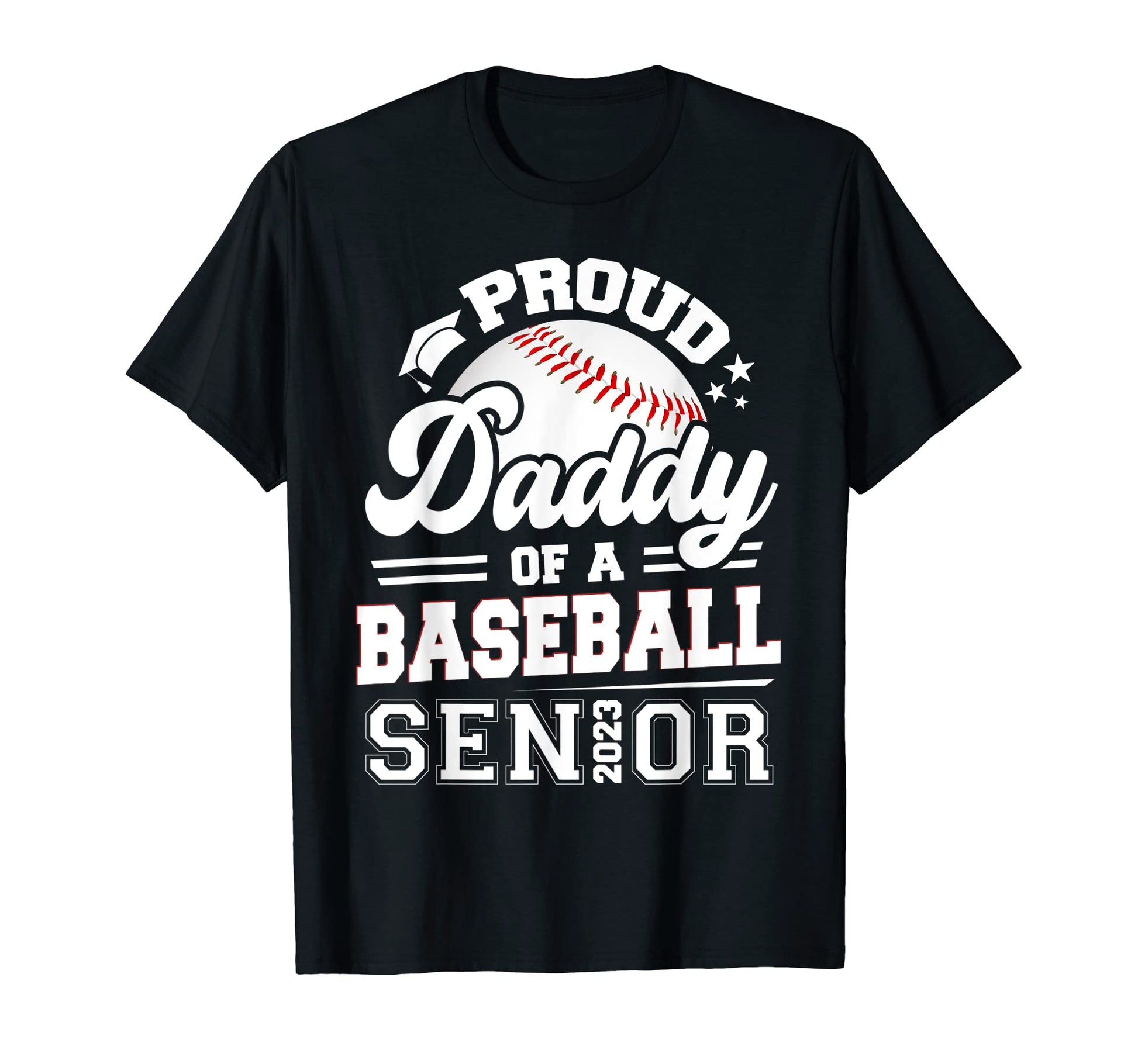 Proud Daddy Baseball Senior 2023 T-Shirt - Unique Graphic for Adults - T-Shirt, Sweatshirt, Hoodie