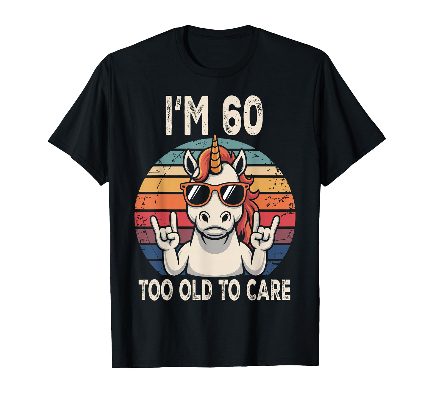 60Th Birthday 60 Years Old Funny Unicorn T-Shirt - Graphic Print Men Women - T-Shirt, Sweatshirt, Hoodie