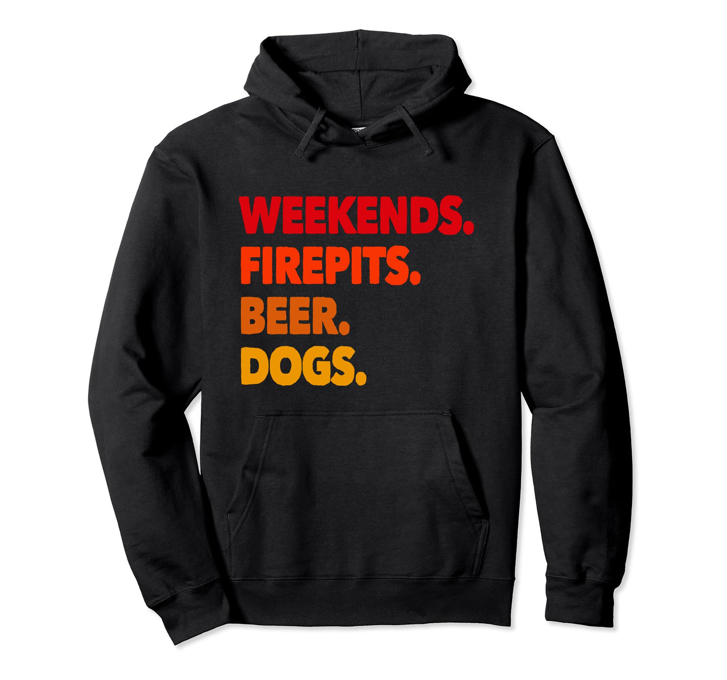 Weekends Firepits Beer Dogs Funny Hoodie - Unique Graphic Men Women - T-Shirt, Sweatshirt, Hoodie