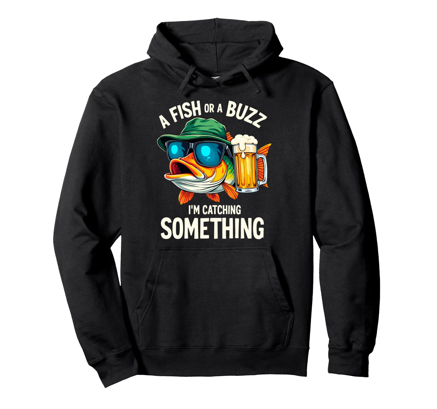 Fish Or Buzz Im Catching Something Hoodie - Casual Everyday Wear Unisex - T-Shirt, Sweatshirt, Hoodie