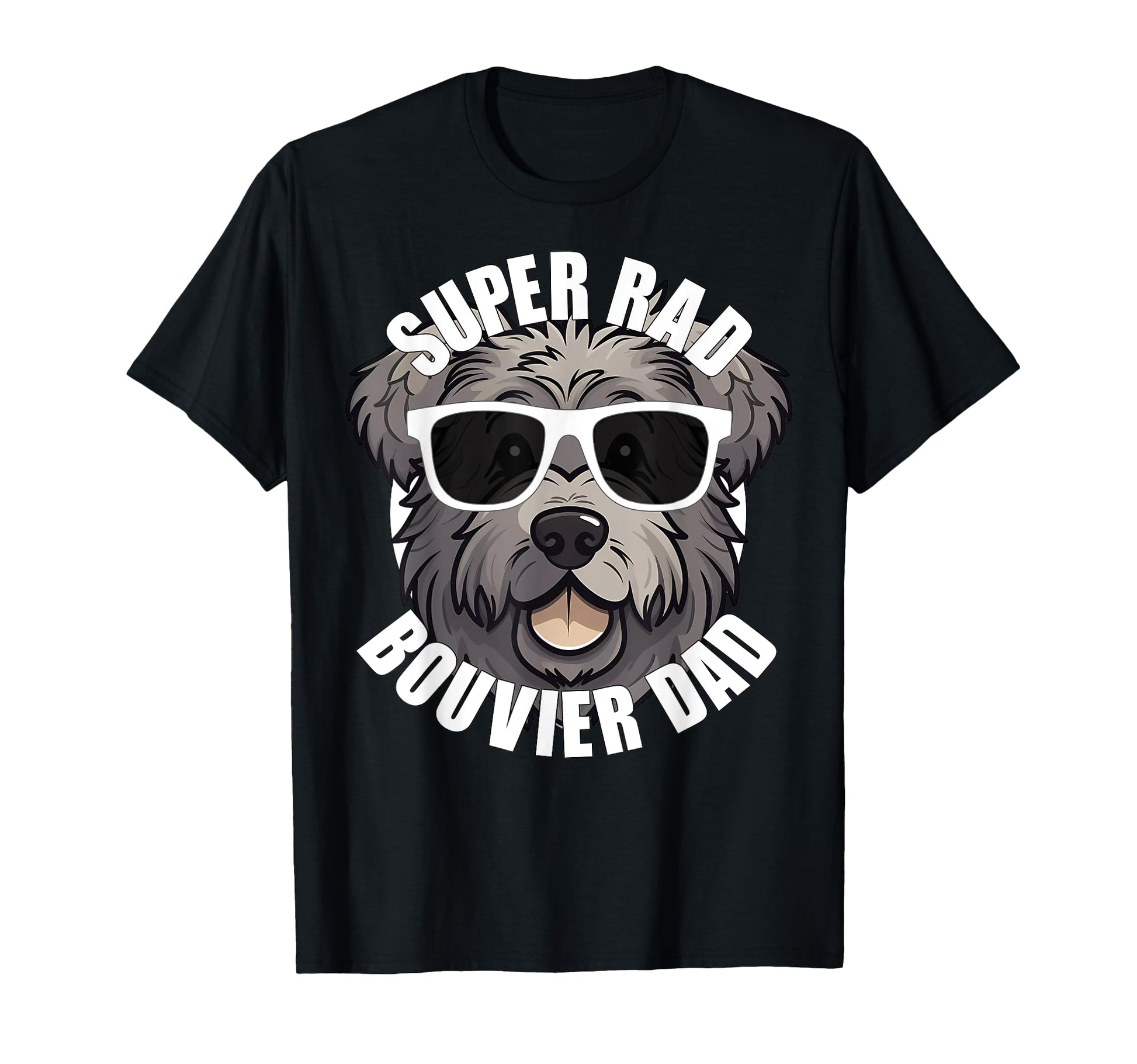 Bouvier Des Flandres Dad Funny Super Rad T-Shirt - Unique Graphic Unisex - T-Shirt, Sweatshirt, Hoodie
