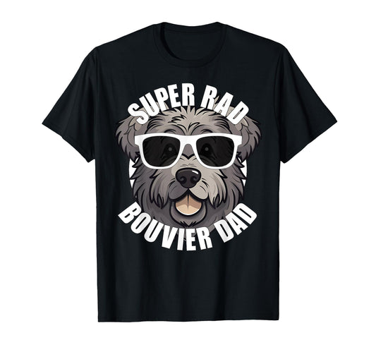 Bouvier Des Flandres Dad Funny Super Rad T-Shirt - Unique Graphic Unisex - T-Shirt, Sweatshirt, Hoodie