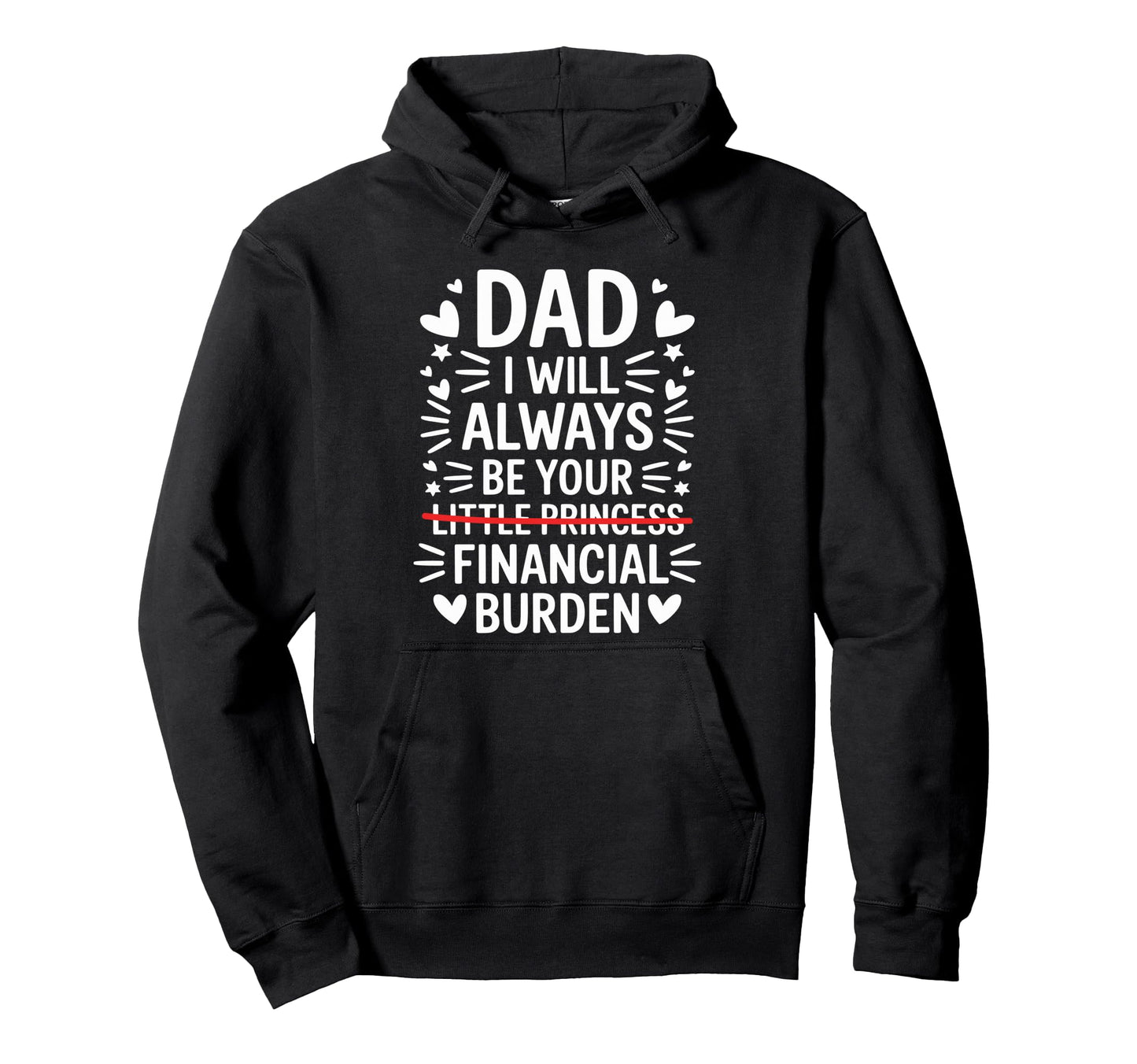 Dad I Will Always Be Your Financial Hoodie - Aesthetic Graphic Men Women - T-Shirt, Sweatshirt, Hoodie
