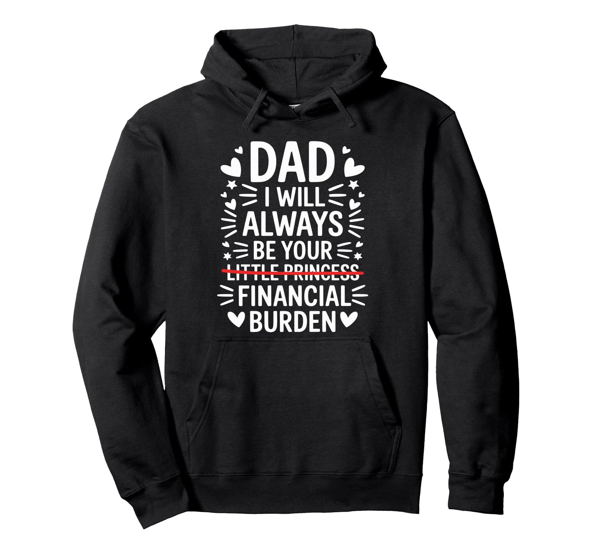 Dad I Will Always Be Your Financial Hoodie - Aesthetic Graphic Men Women - T-Shirt, Sweatshirt, Hoodie