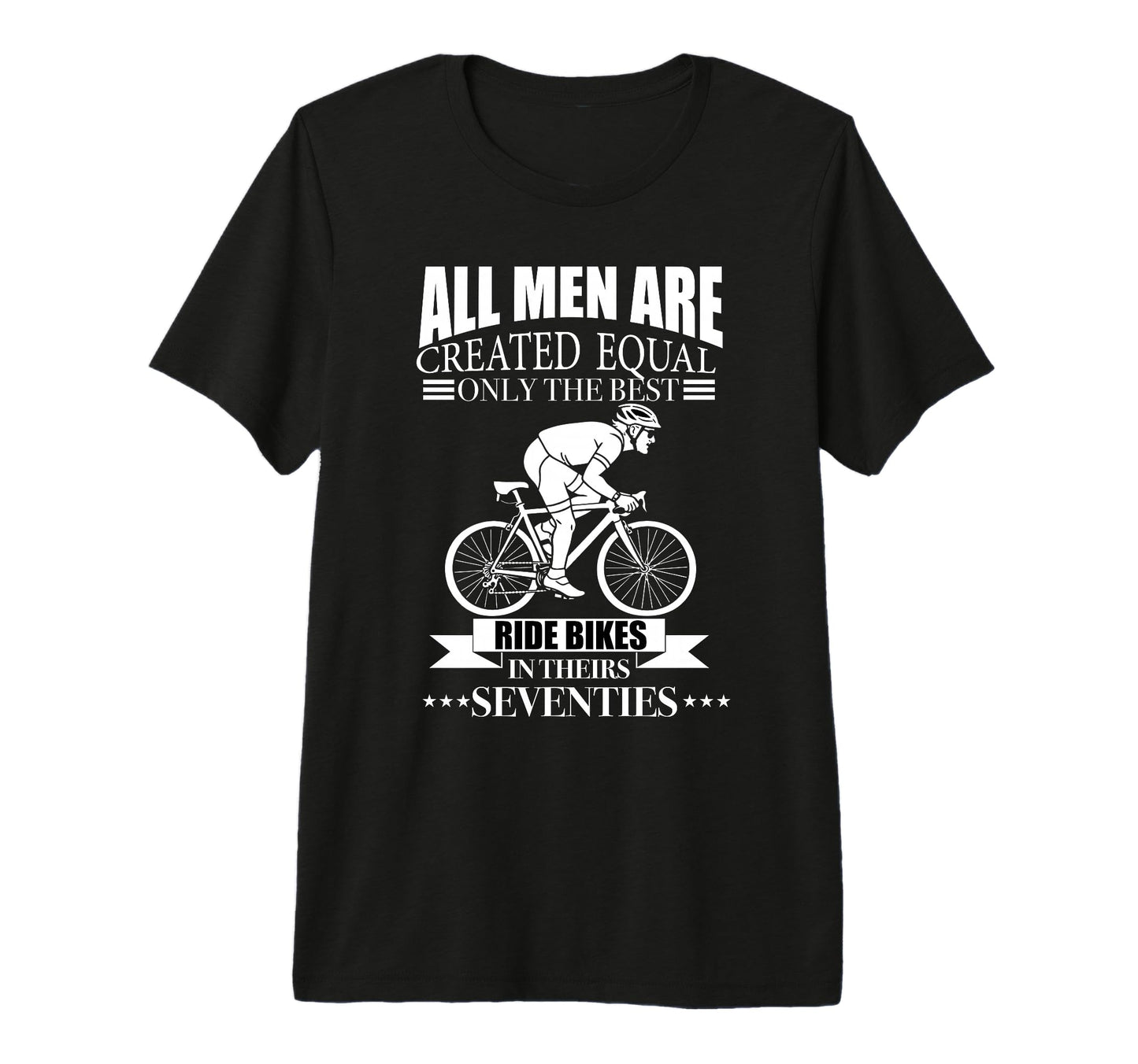 All Are Created Equal Biking Cyclist T-Shirt - Graphic Print Unisex - T-Shirt, Sweatshirt, Hoodie