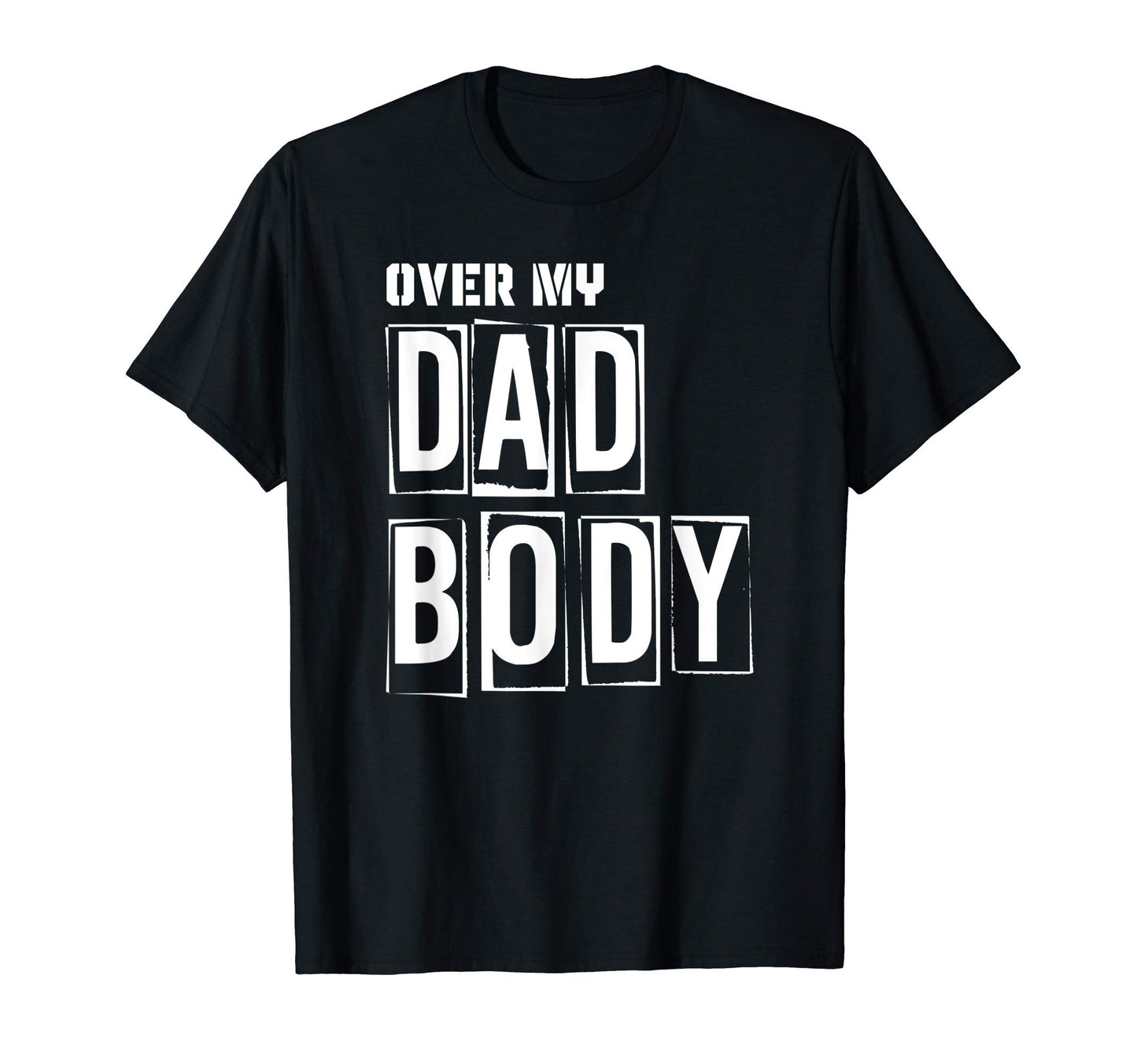 Mens Over My Dad Body Dad Cringe Puns Funny T-Shirt - Graphic Print Unisex - T-Shirt, Sweatshirt, Hoodie