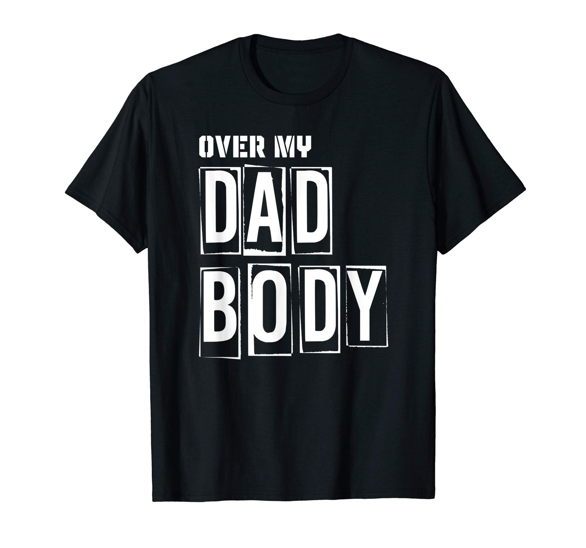 Mens Over My Dad Body Dad Cringe Puns Funny T-Shirt - Graphic Print Unisex - T-Shirt, Sweatshirt, Hoodie