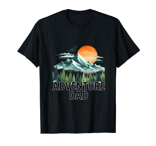 Adventure Dad Camping Outdoor T-Shirt - Casual Everyday Wear Unisex - T-Shirt, Sweatshirt, Hoodie