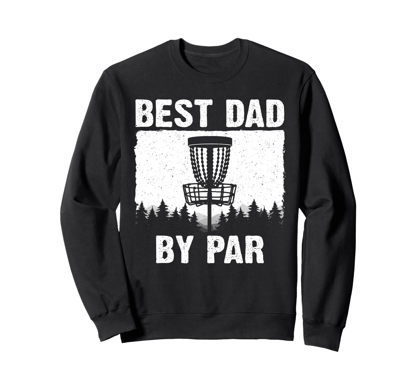 Funny Disc Golf Art Dad Disc Golf Sweatshirt - Novelty Apparel Men Women - T-Shirt, Sweatshirt, Hoodie