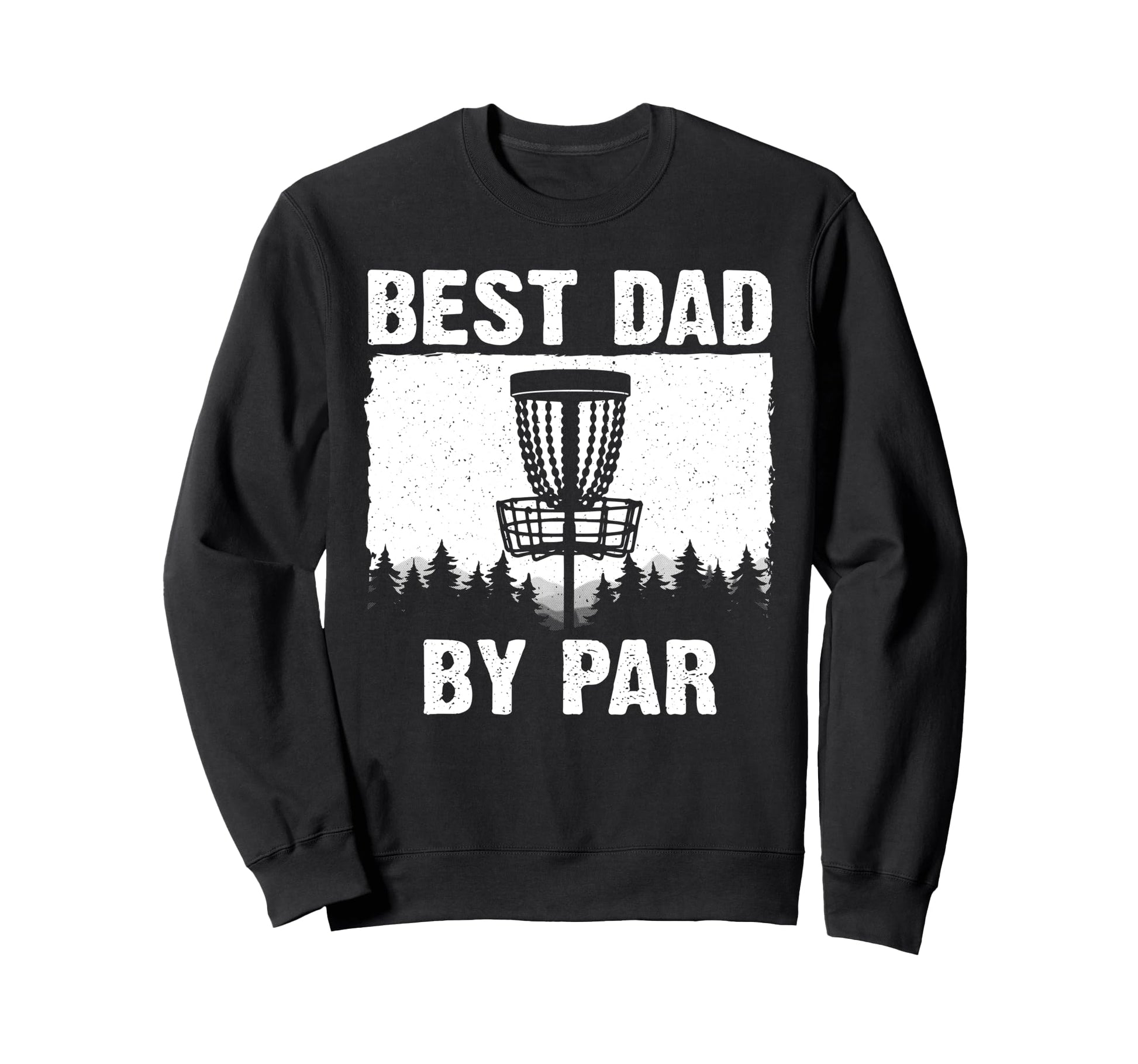 Funny Disc Golf Art Dad Disc Golf Sweatshirt - Novelty Apparel Men Women - T-Shirt, Sweatshirt, Hoodie