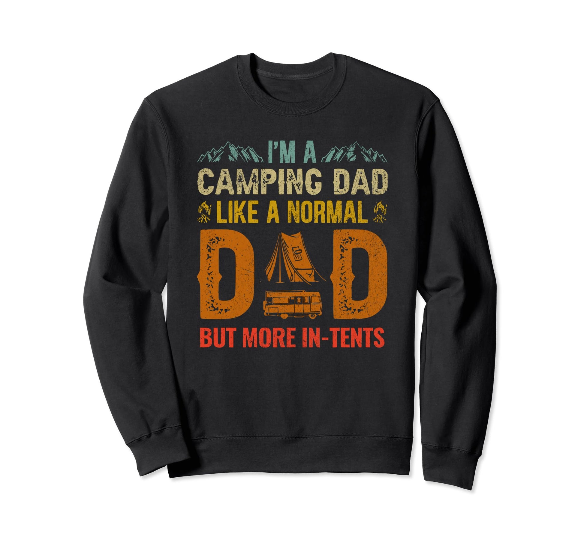 Camping Dad Tents Funny Camper Sweatshirt - Custom Art Print Unisex - T-Shirt, Sweatshirt, Hoodie