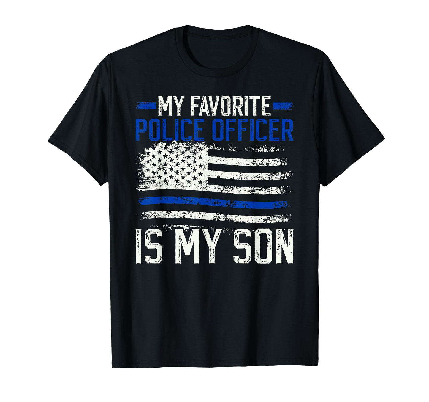 My Favorite Police Officer Dad Police Dad T-Shirt - Novelty Apparel Unisex - T-Shirt, Sweatshirt, Hoodie