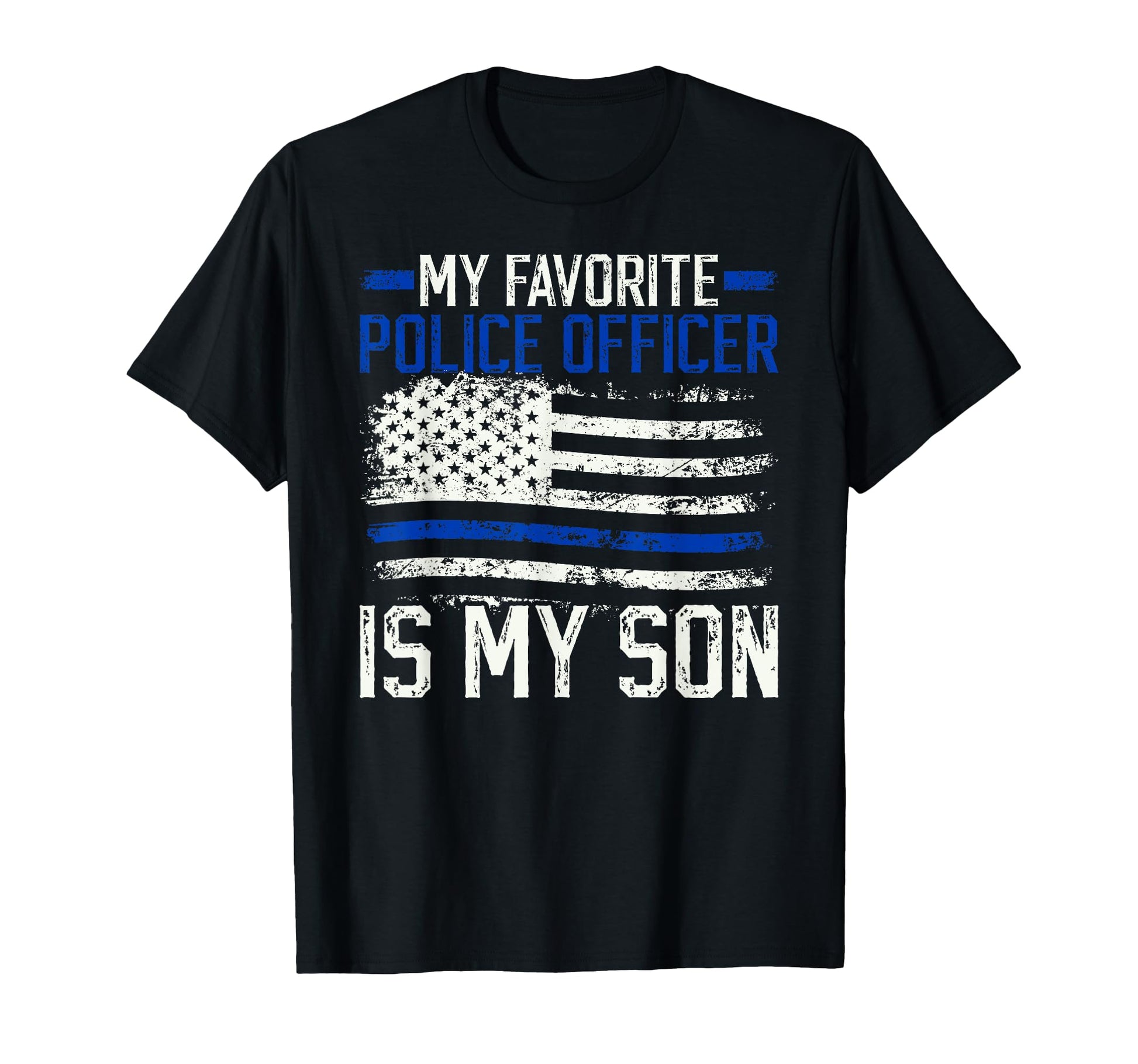 My Favorite Police Officer Dad Police Dad T-Shirt - Novelty Apparel Unisex - T-Shirt, Sweatshirt, Hoodie