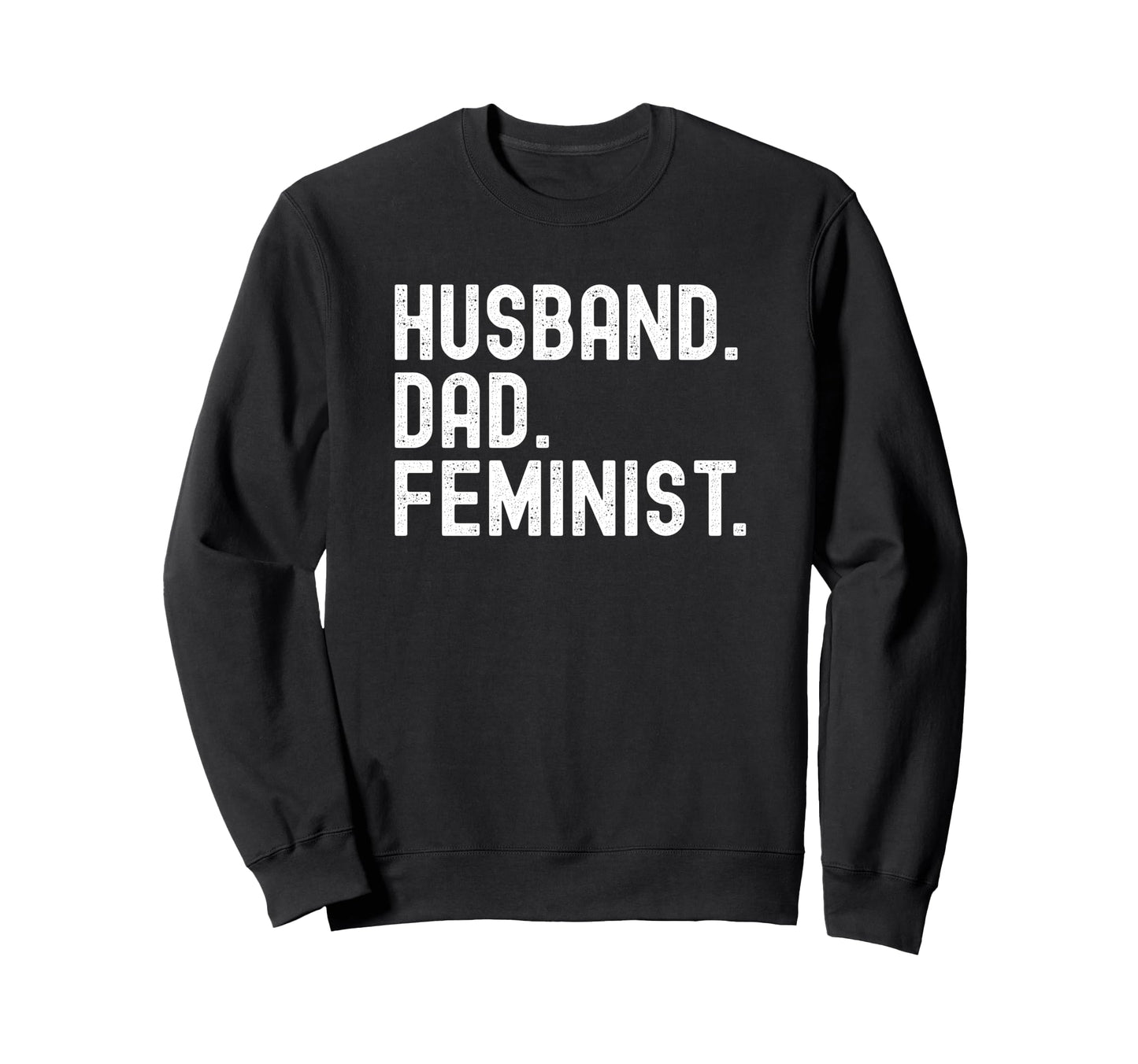 Husband Dad Feminist T Shirts T-Shirt - Trendy Graphic Unisex - T-Shirt, Sweatshirt, Hoodie