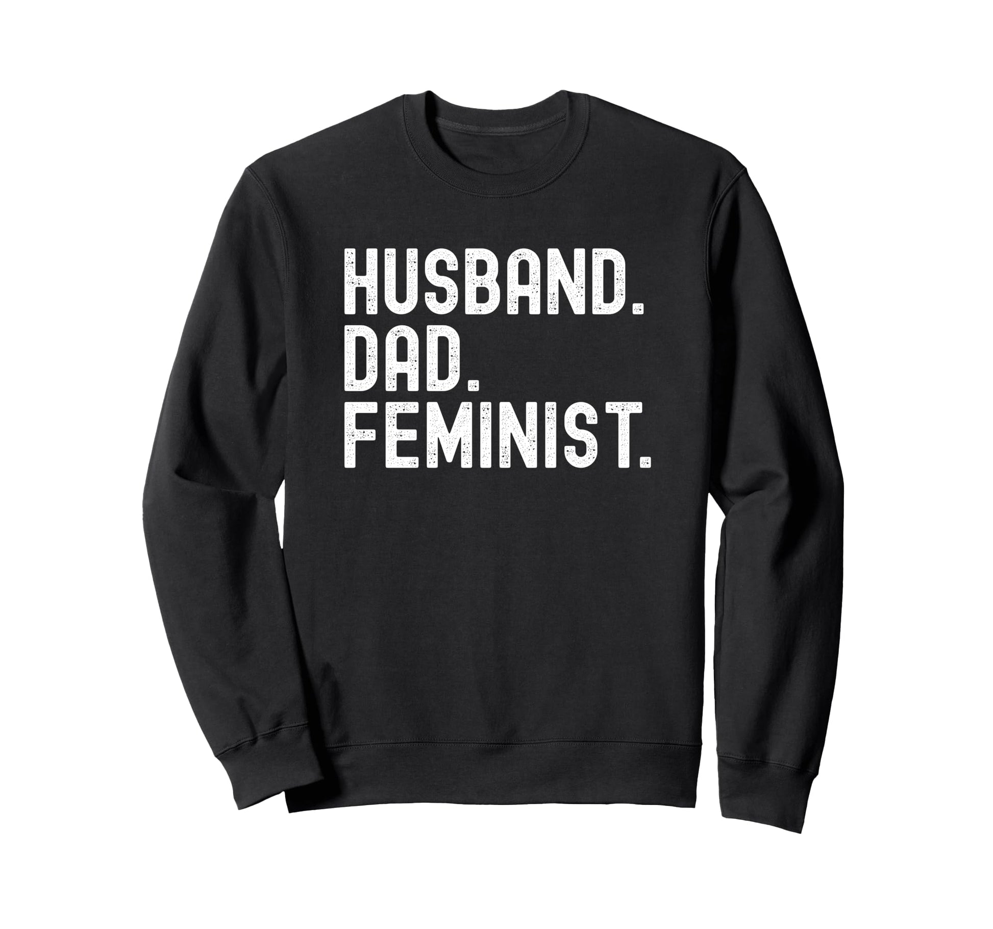 Husband Dad Feminist T Shirts T-Shirt - Trendy Graphic Unisex - T-Shirt, Sweatshirt, Hoodie
