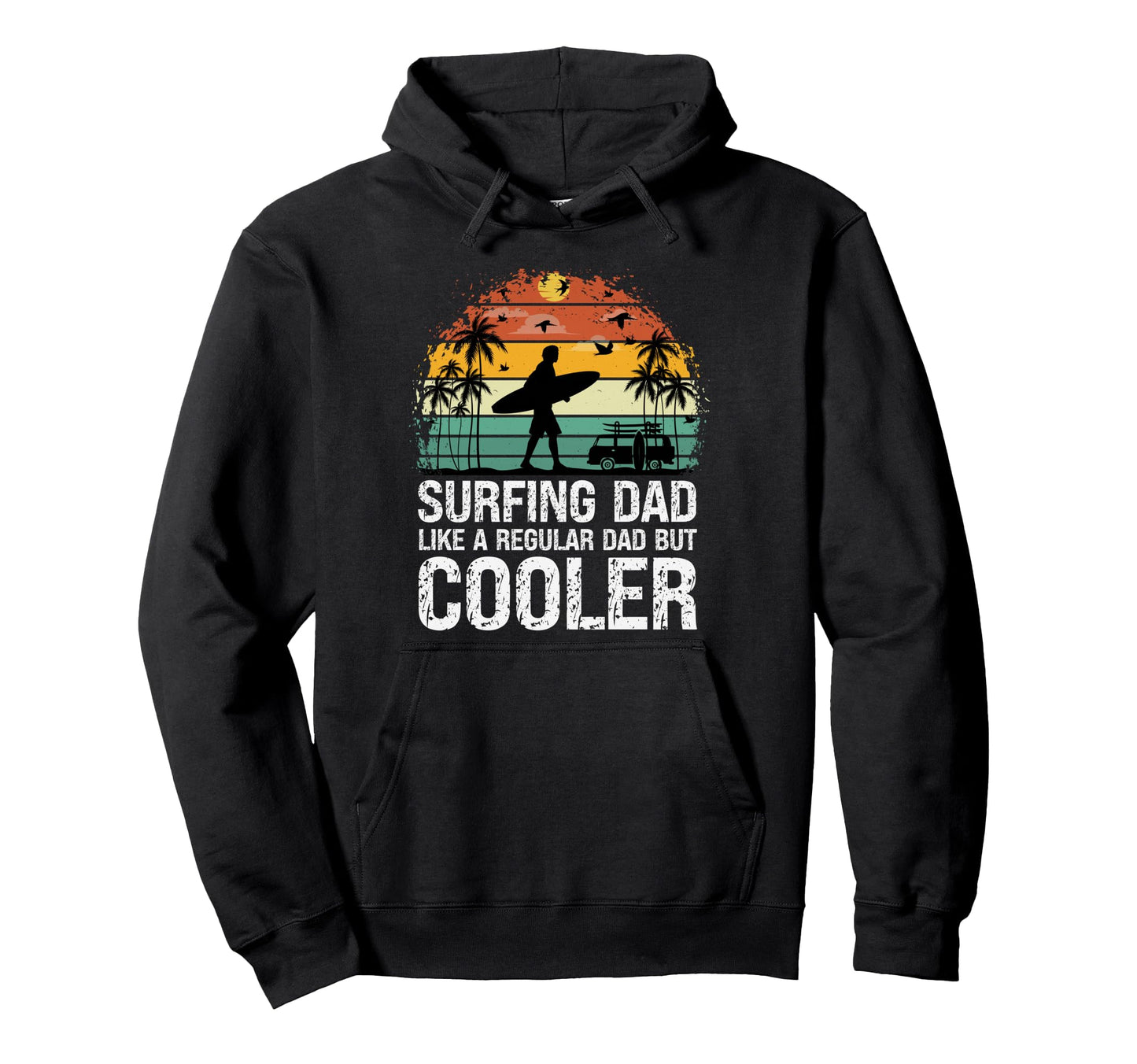 Surfing Dad Like Regular Dad But Cooler Hoodie - Trendy Graphic Men Women - T-Shirt, Sweatshirt, Hoodie