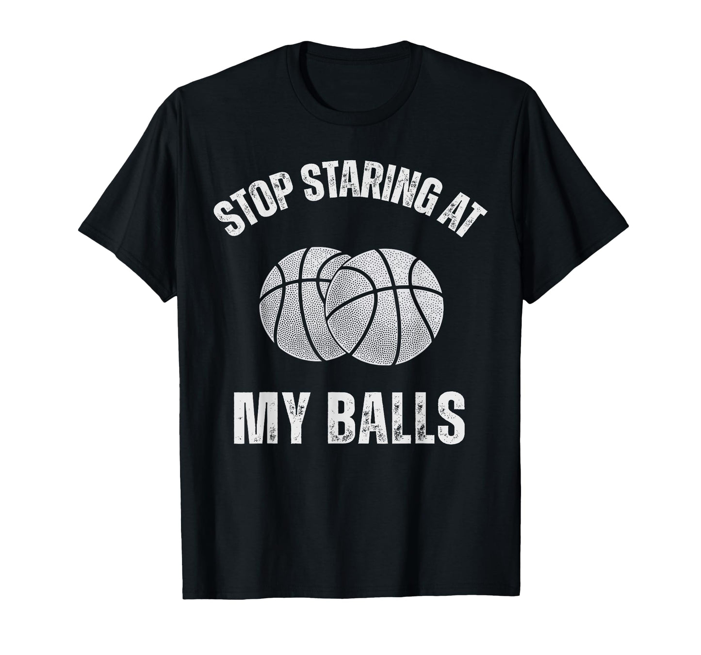 Stop Staring My Balls Funny T-Shirt - Minimalist Print for Adults - T-Shirt, Sweatshirt, Hoodie