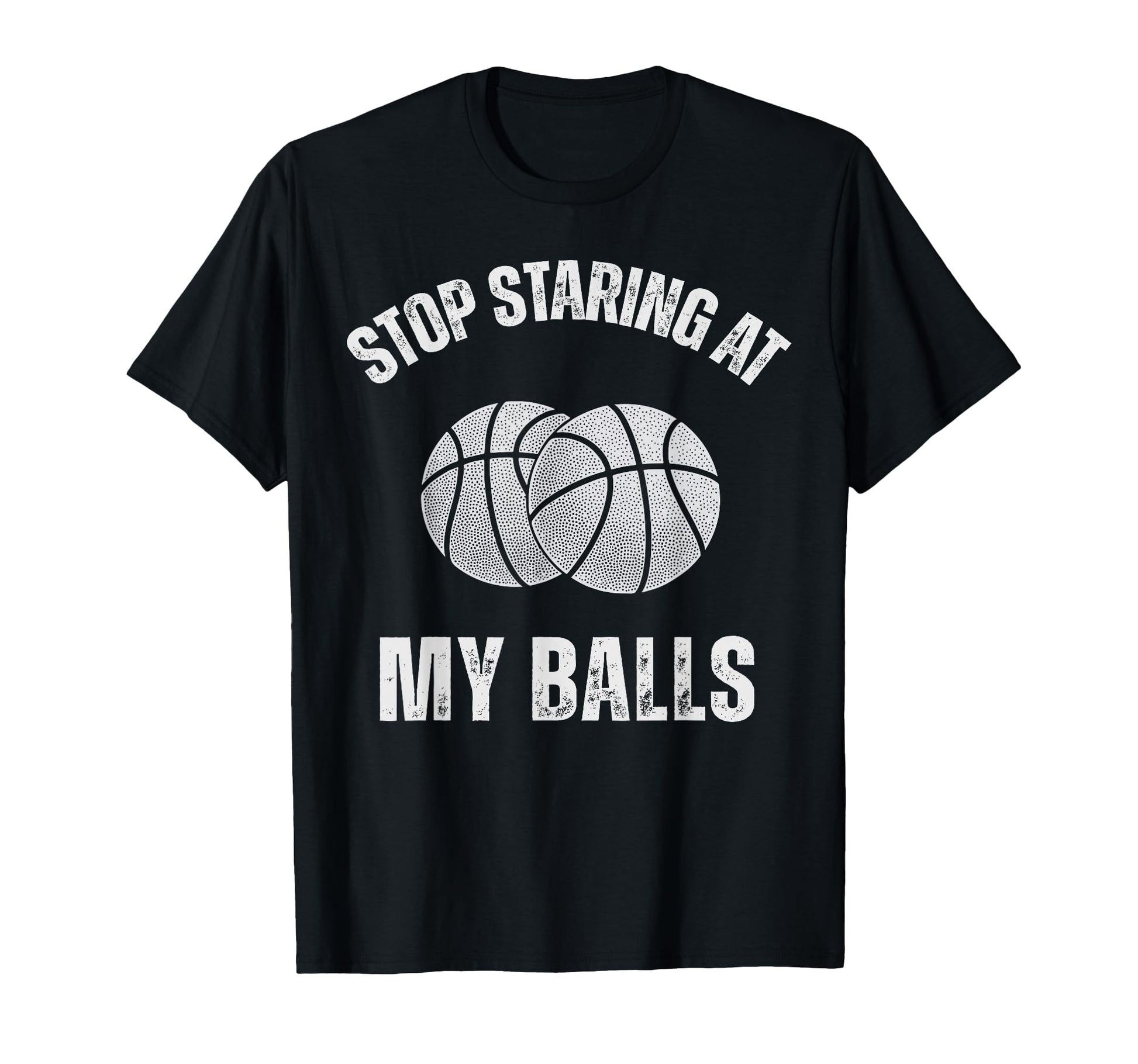 Stop Staring My Balls Funny T-Shirt - Minimalist Print for Adults - T-Shirt, Sweatshirt, Hoodie